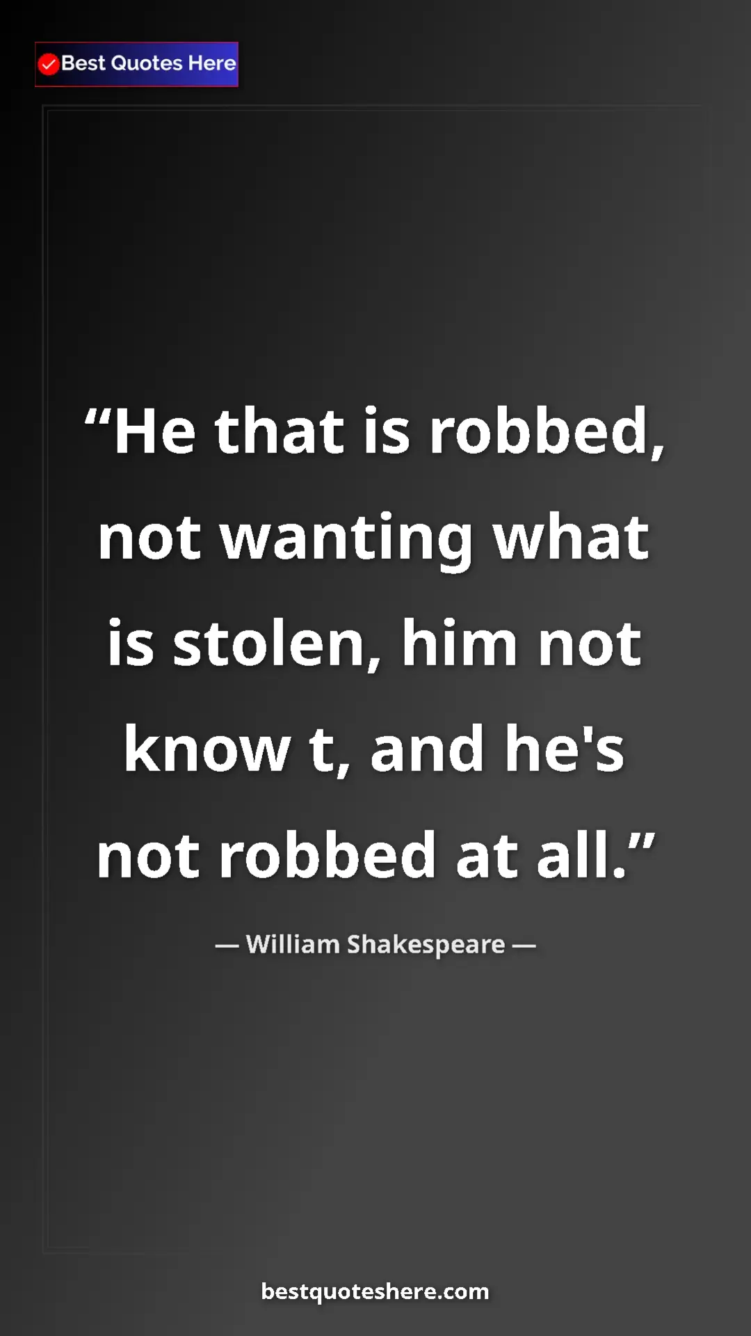 Pinterest quote poster by William Shakespeare: "He that is robbed, not wanting what is stolen, him not know..."