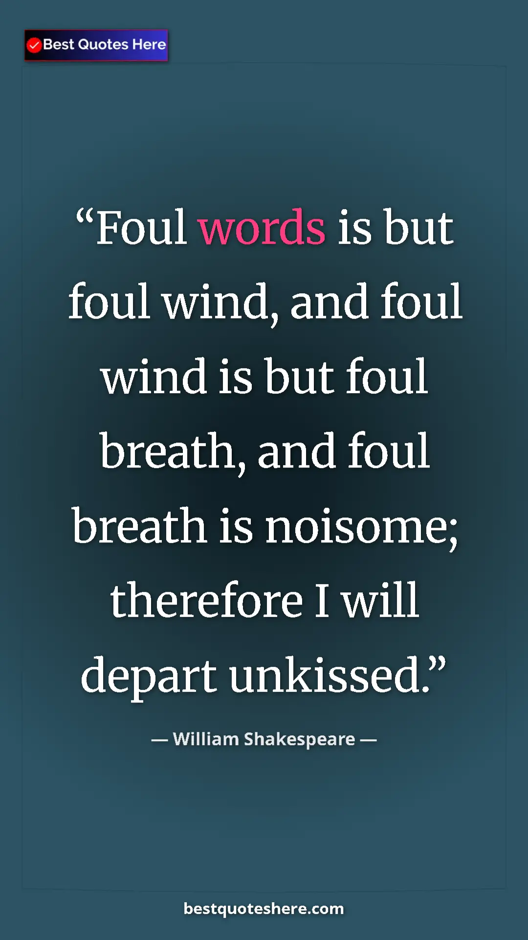 Pinterest quote poster by William Shakespeare: "Foul words is but foul wind, and foul wind is but foul..."