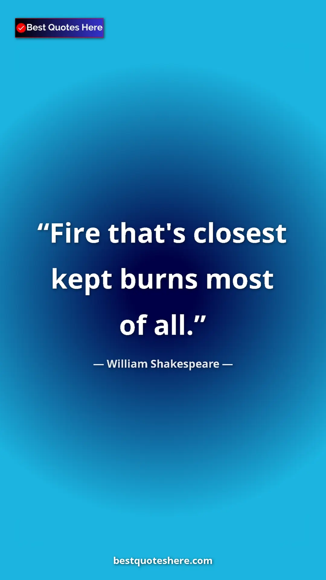 Pinterest quote poster by William Shakespeare: "Fire that's closest kept burns most of all."