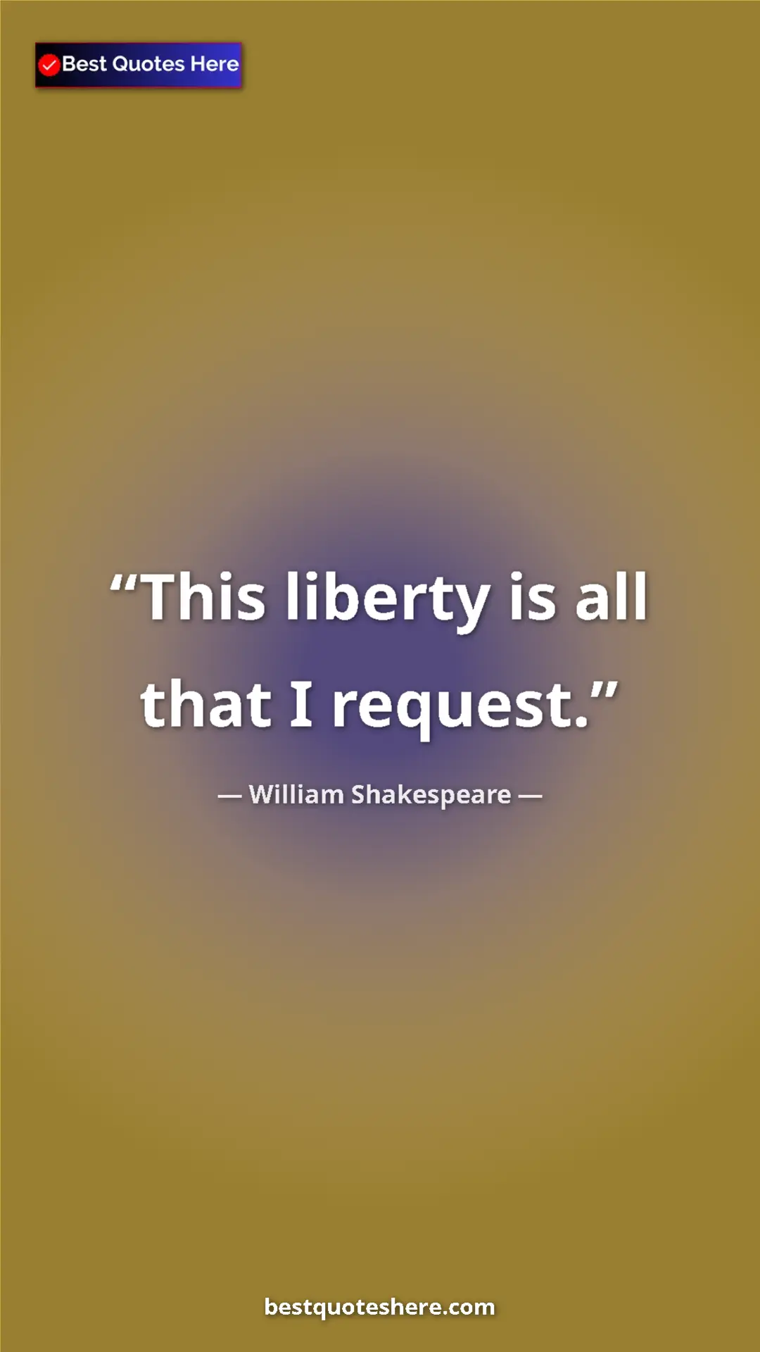 Pinterest quote poster by William Shakespeare: "This liberty is all that I request."