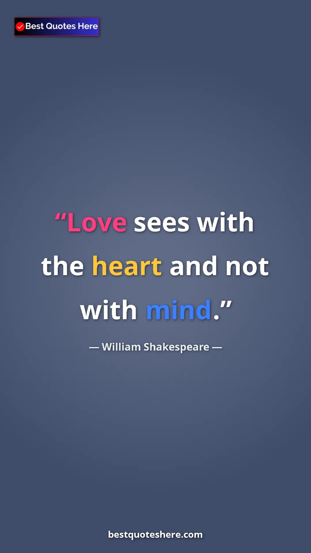 Pinterest quote poster by William Shakespeare: "Love sees with the heart and not with mind."