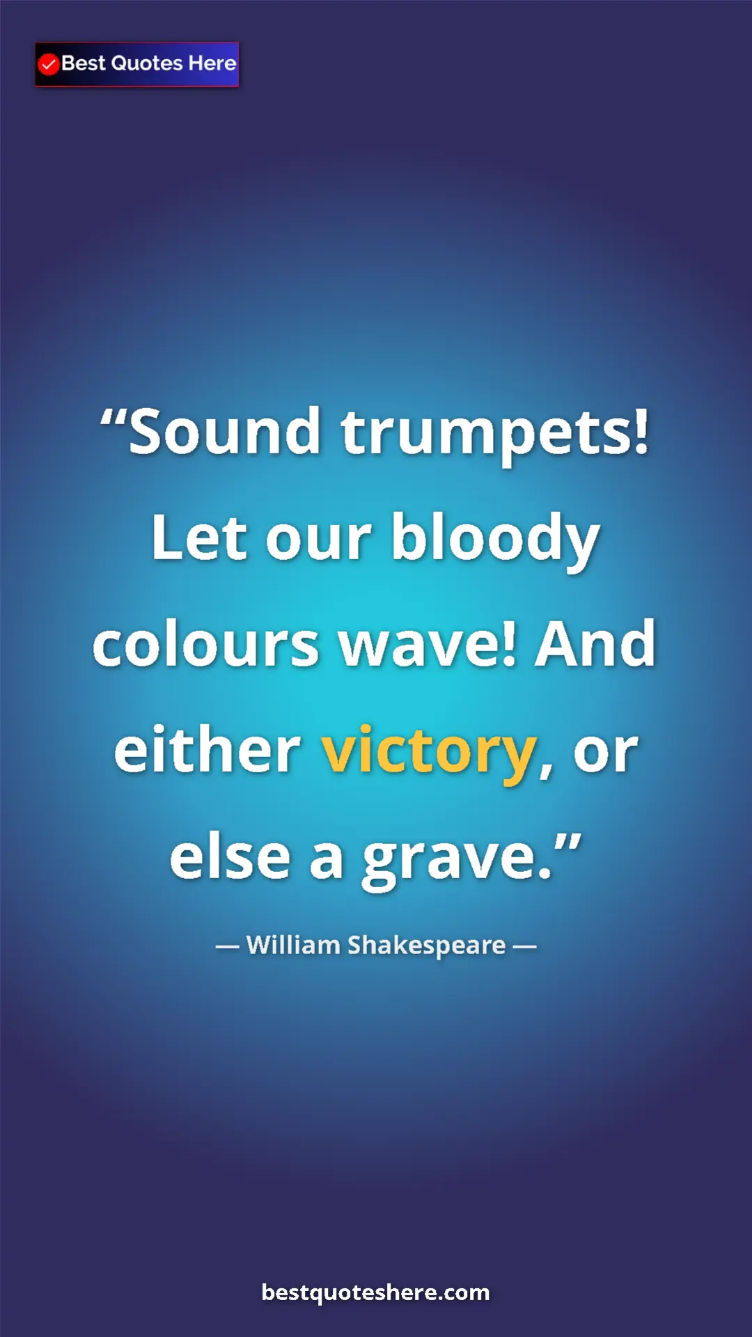 Pinterest quote poster by William Shakespeare: "Sound trumpets! Let our bloody colours wave! And either..."