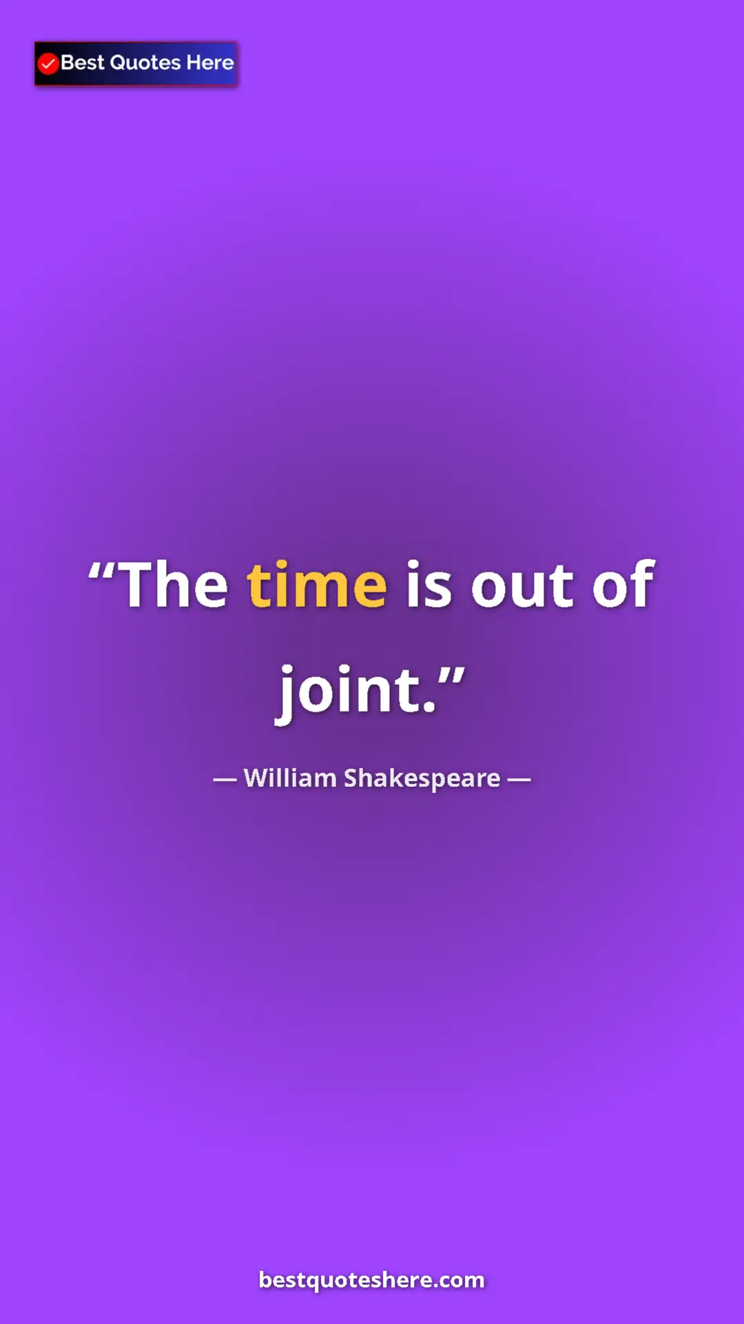 Pinterest quote poster by William Shakespeare: "The time is out of joint."