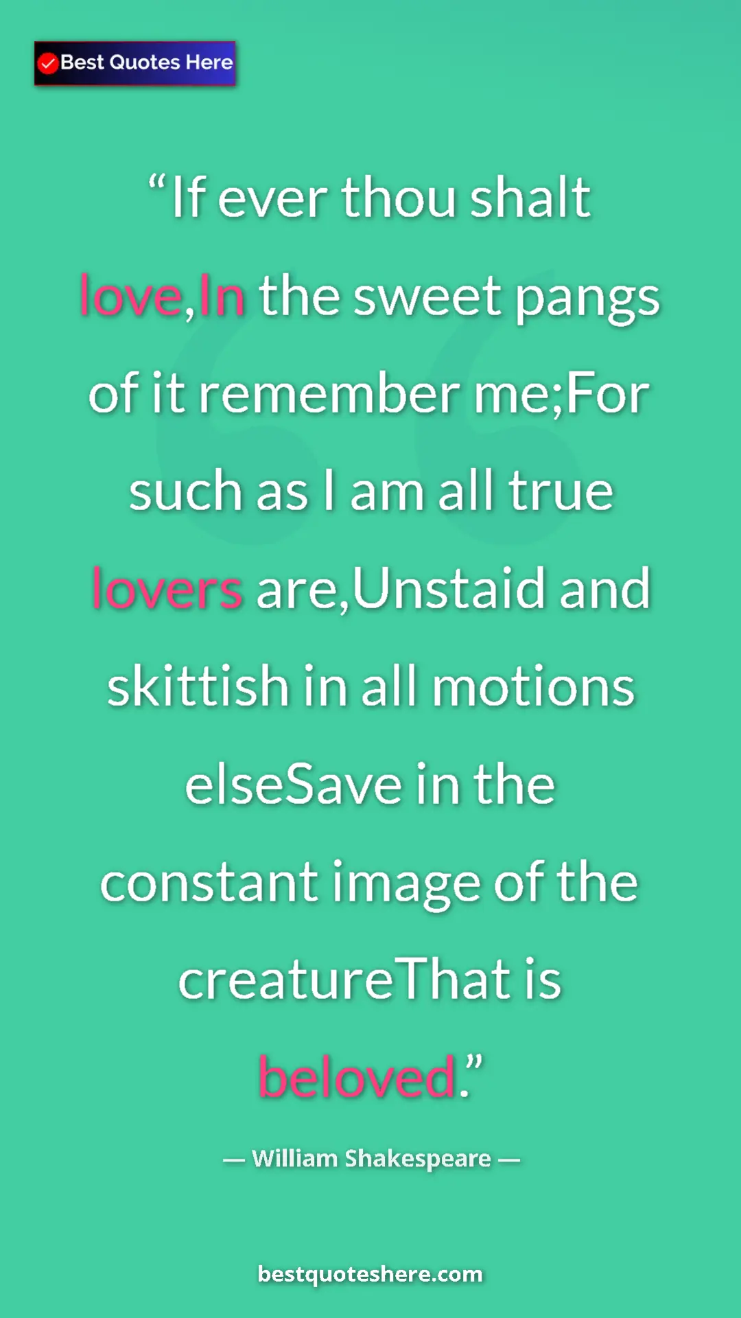 Pinterest quote poster by William Shakespeare: "If ever thou shalt love,In the sweet pangs of it remember..."