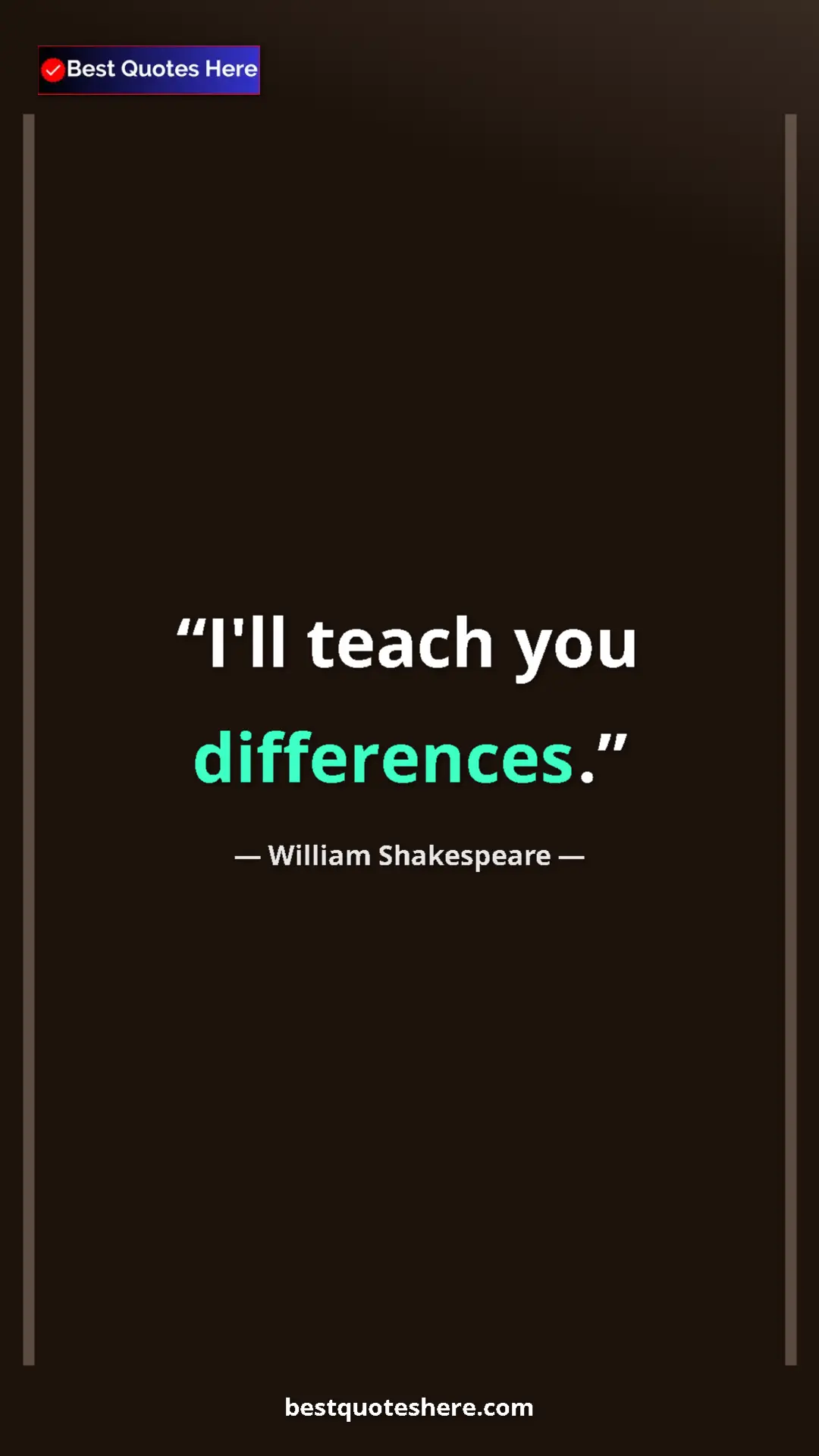 Pinterest quote poster by William Shakespeare: "I'll teach you differences."