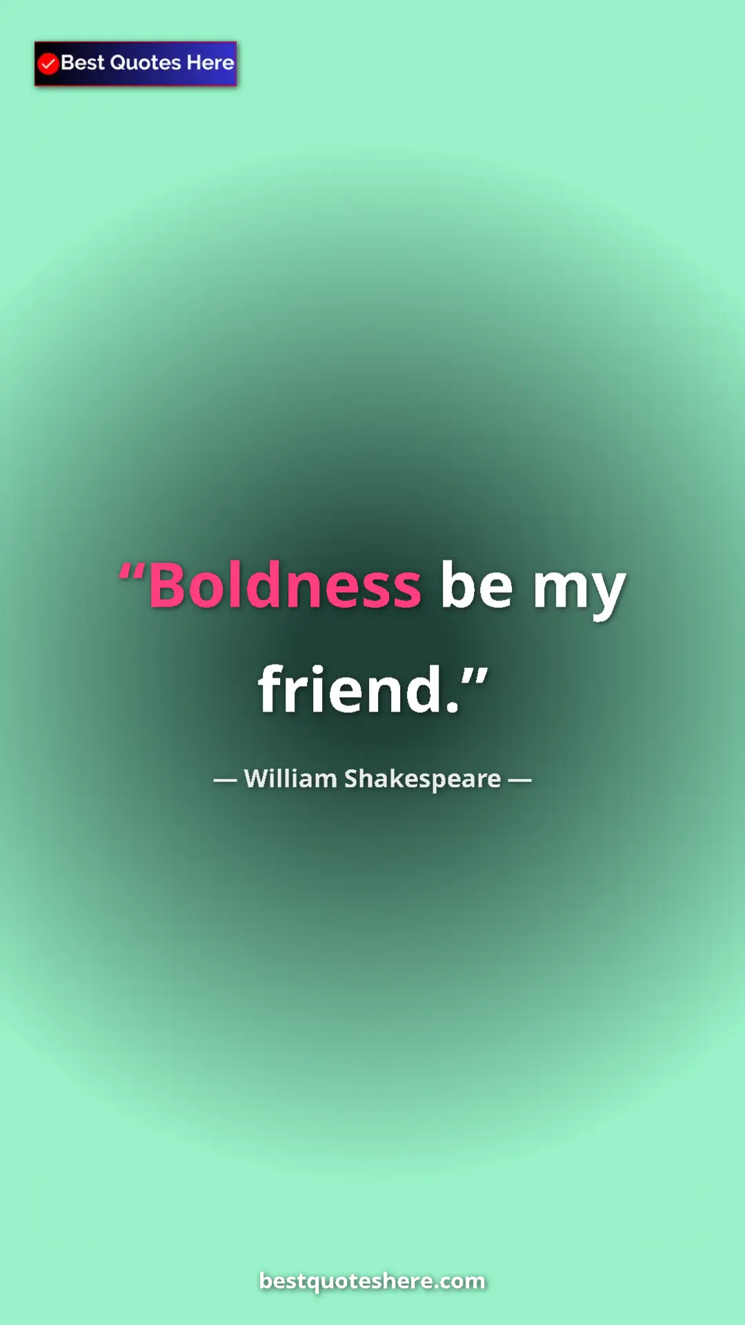 Pinterest quote poster by William Shakespeare: "Boldness be my friend."