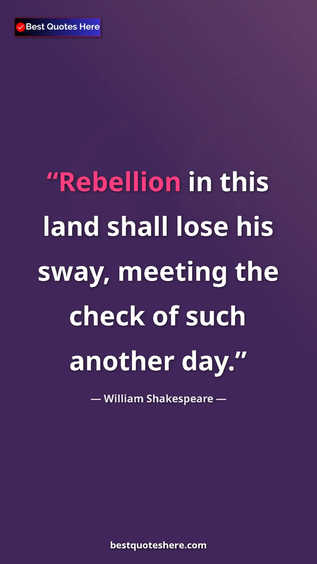 Pinterest quote poster by William Shakespeare: "Rebellion in this land shall lose his sway, meeting the..."