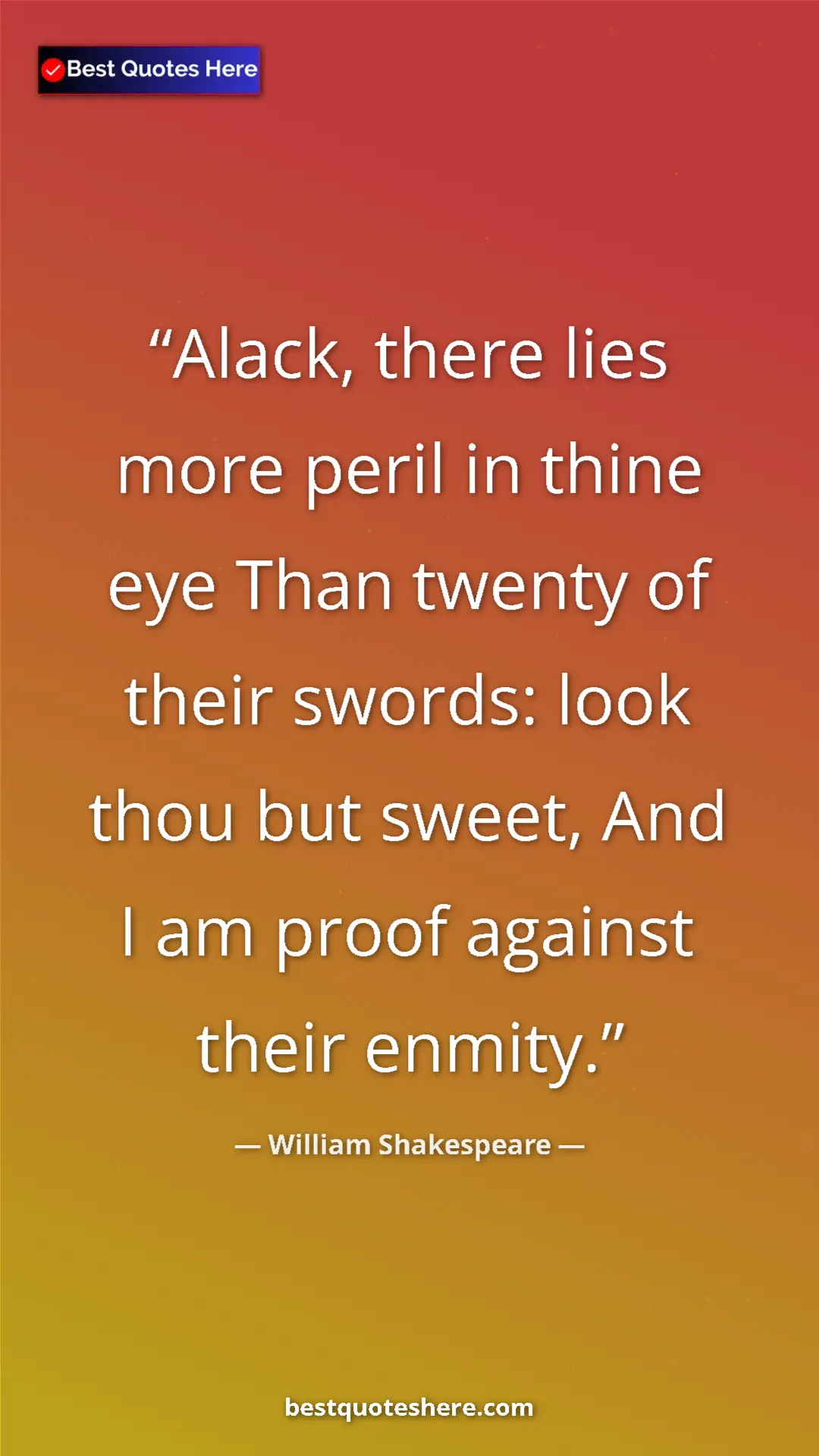 Pinterest quote poster by William Shakespeare: "Alack, there lies more peril in thine eye Than twenty of..."
