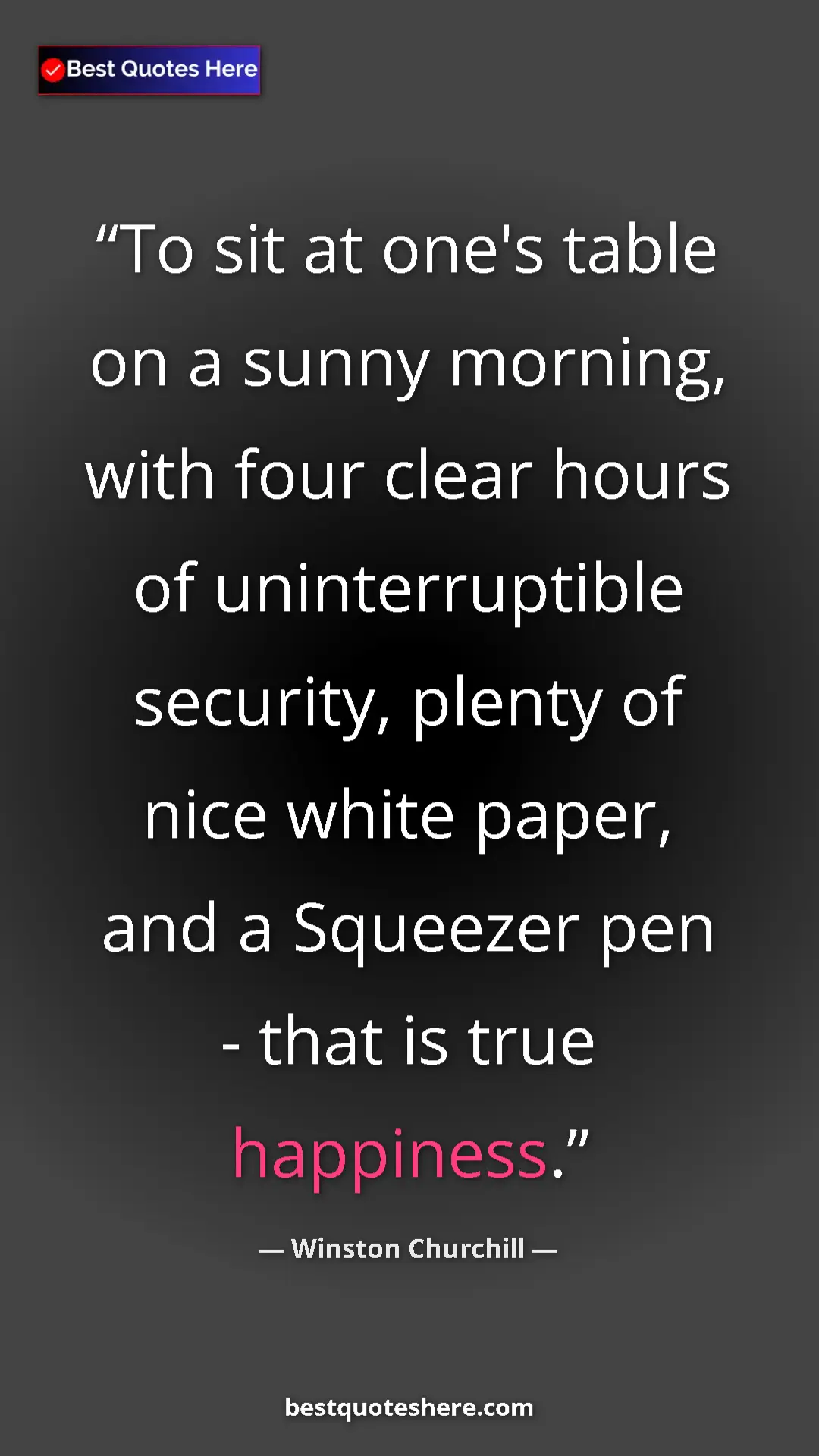 Winston Churchill Quote Card: "To sit at one's table on a sunny morning, with four clear..." Pinterest quote poster by Winston Churchill: "To sit at one's table on a sunny morning, with four clear..."