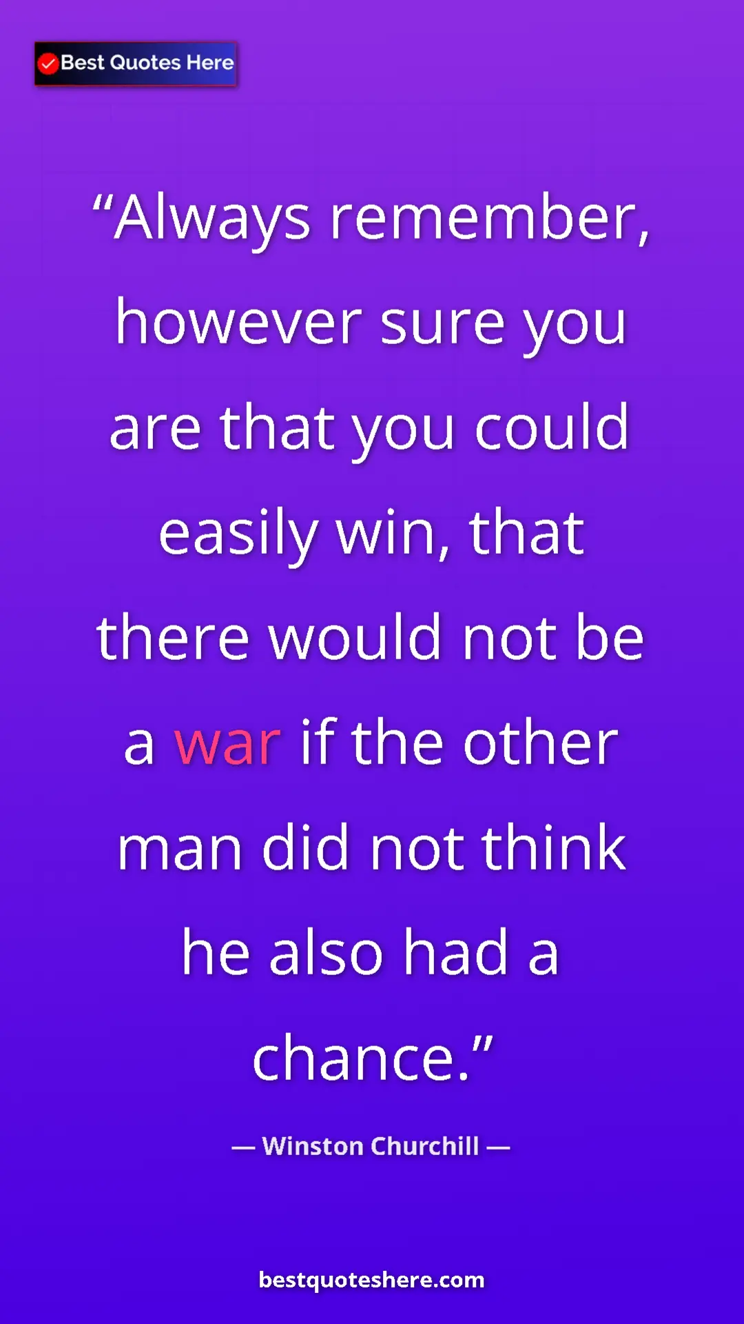 Pinterest quote poster by Winston Churchill: "Always remember, however sure you are that you could easily..."