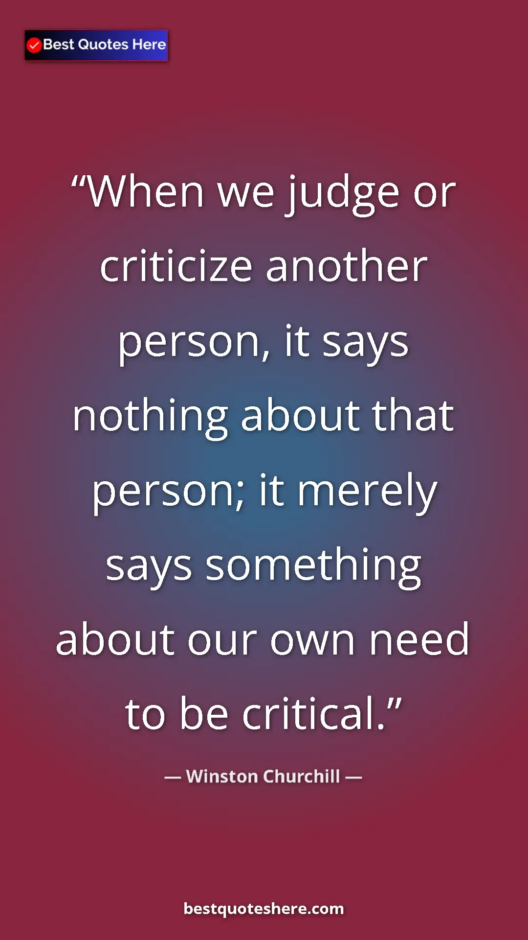 Winston Churchill Quote Card: "When we judge or criticize another person, it says nothing..." Pinterest quote poster by Winston Churchill: "When we judge or criticize another person, it says nothing..."