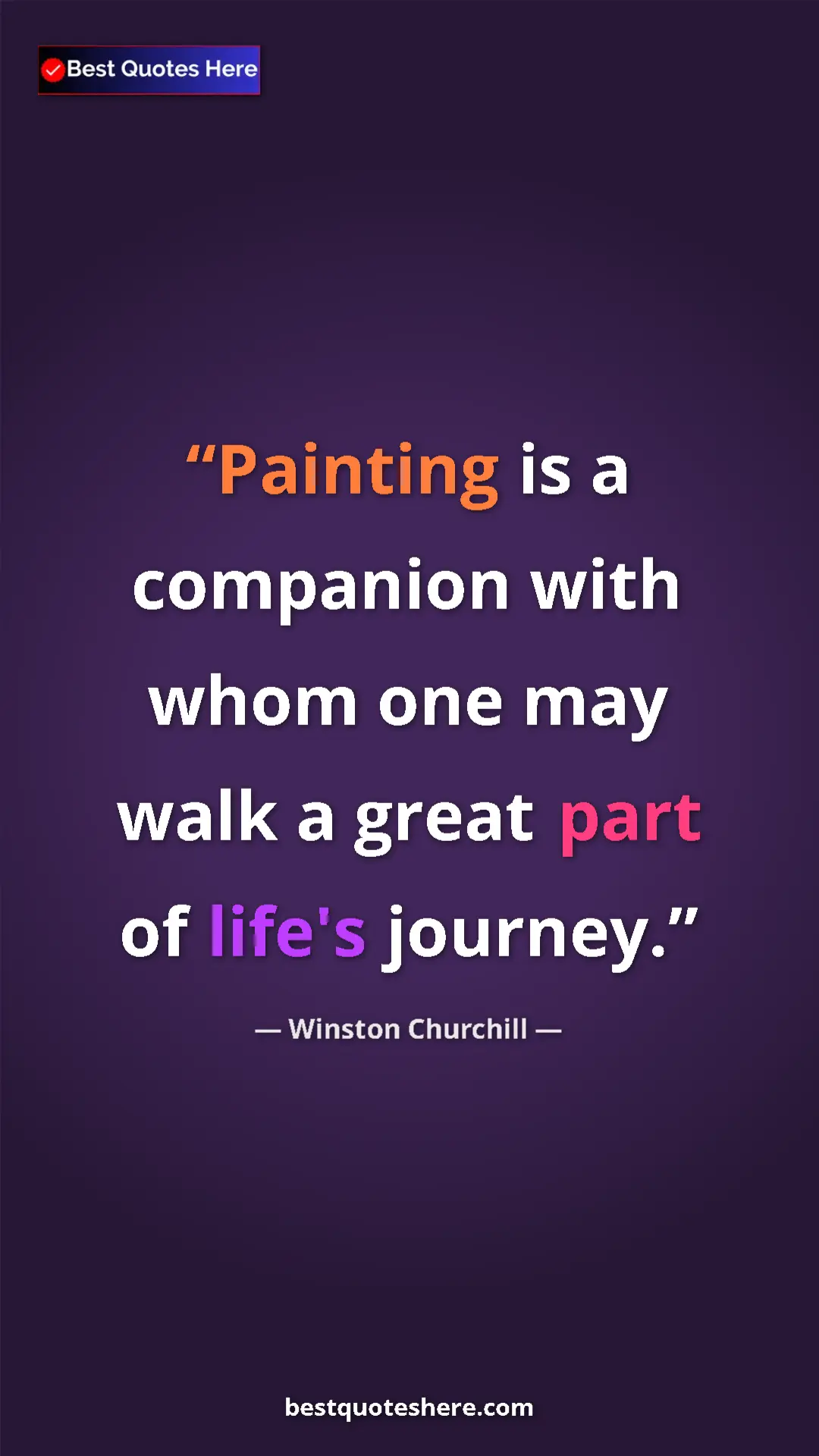 Winston Churchill Quote Card: "Painting is a companion with whom one may walk a great part..." Pinterest quote poster by Winston Churchill: "Painting is a companion with whom one may walk a great part..."