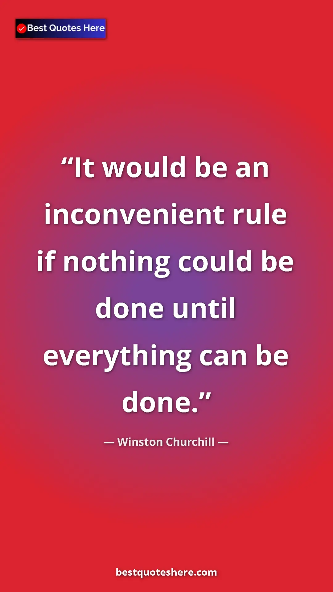 Pinterest quote poster by Winston Churchill: "It would be an inconvenient rule if nothing could be done..."