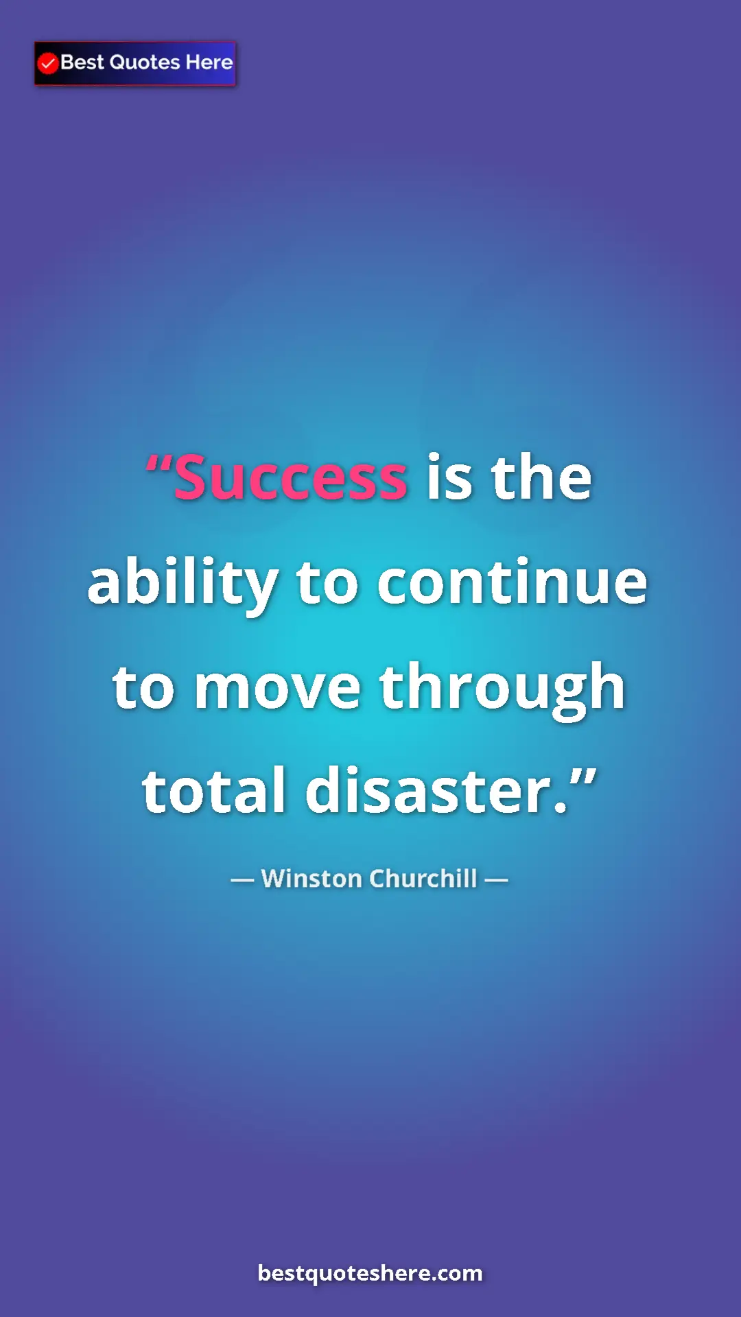 Winston Churchill Quote Card: "Success is the ability to continue to move through total..." Pinterest quote poster by Winston Churchill: "Success is the ability to continue to move through total..."