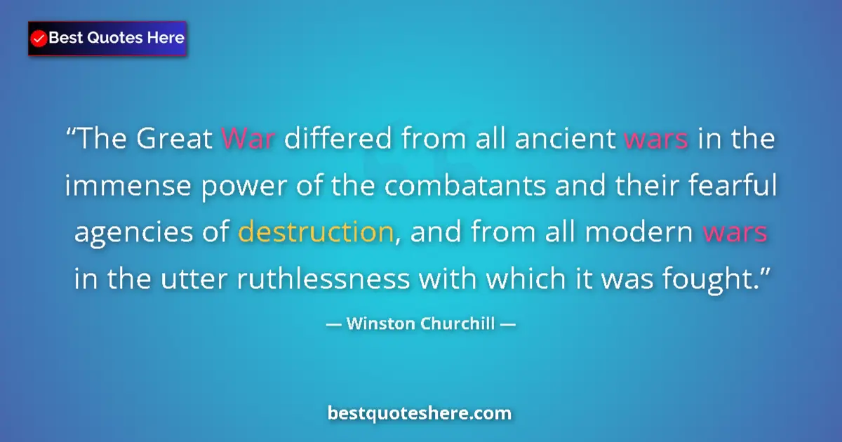 Quote by Winston Churchill: The Great War differed from all ancient wars in the immense power of the combatants and their fearfu...
