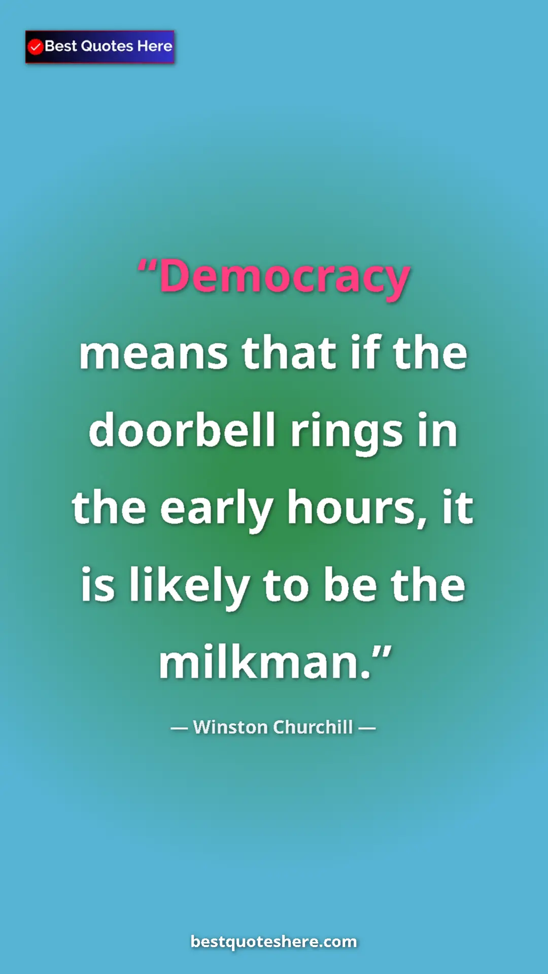 Winston Churchill Quote Card: "Democracy means that if the doorbell rings in the early..." Pinterest quote poster by Winston Churchill: "Democracy means that if the doorbell rings in the early..."
