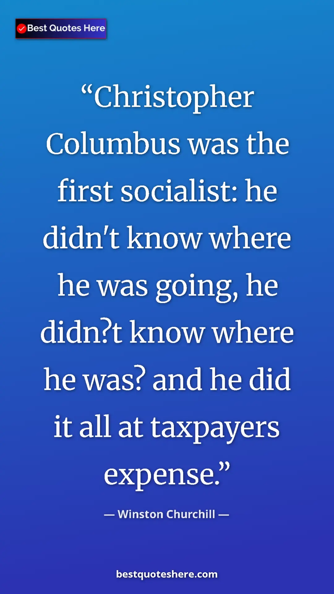 Winston Churchill Quote Card: "Christopher Columbus was the first socialist: he didn't..." Pinterest quote poster by Winston Churchill: "Christopher Columbus was the first socialist: he didn't..."