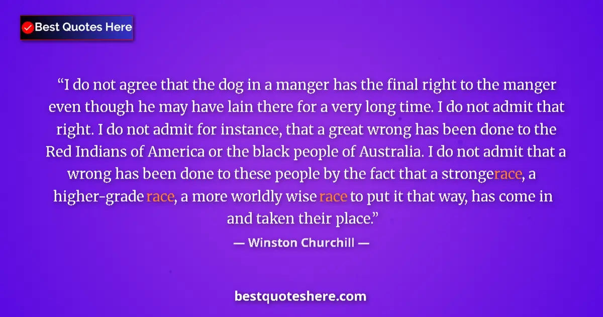 Quote by Winston Churchill: I do not agree that the dog in a manger has the final right to the manger even though he may have la...