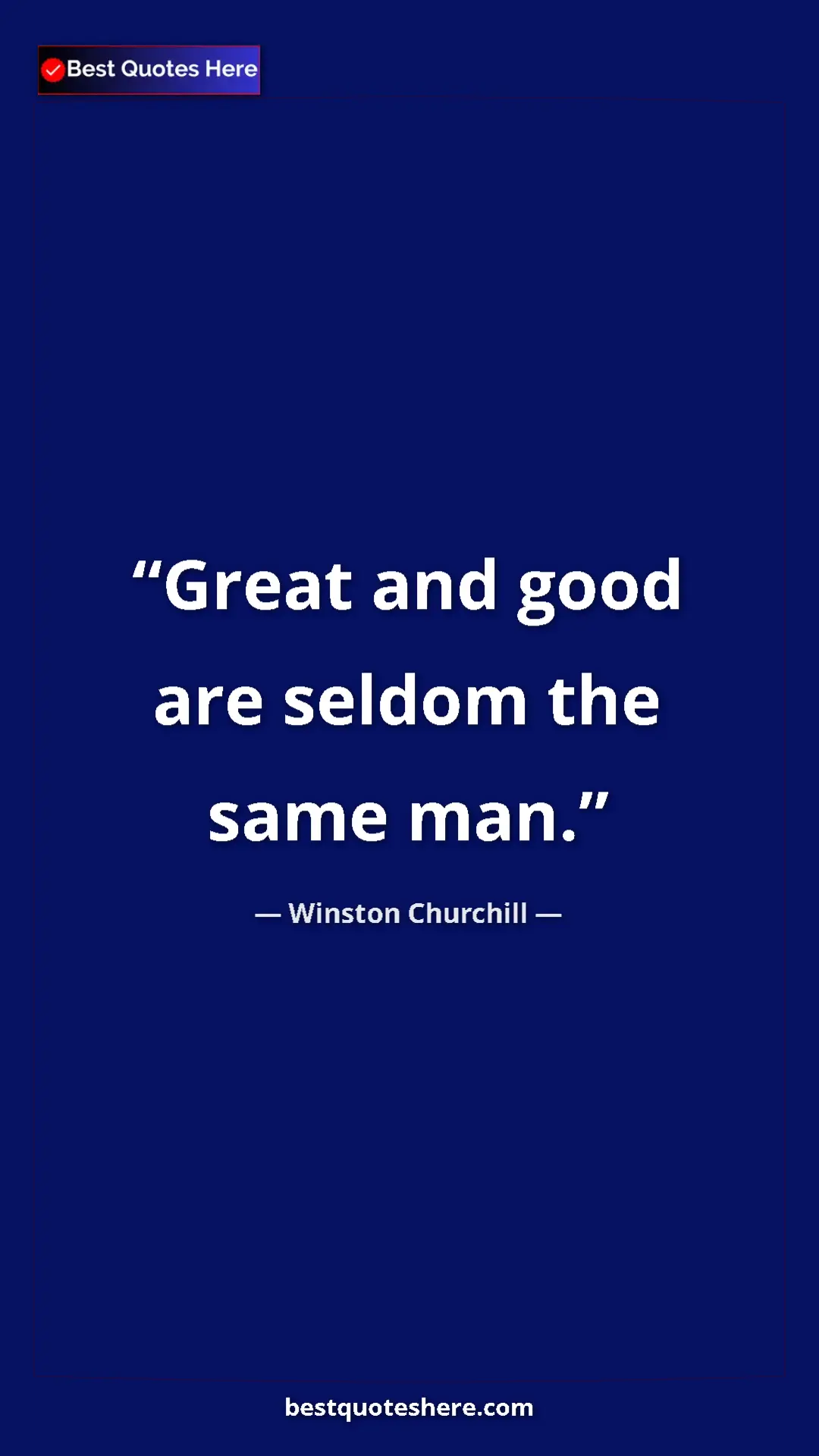 Pinterest quote poster by Winston Churchill: "Great and good are seldom the same man."