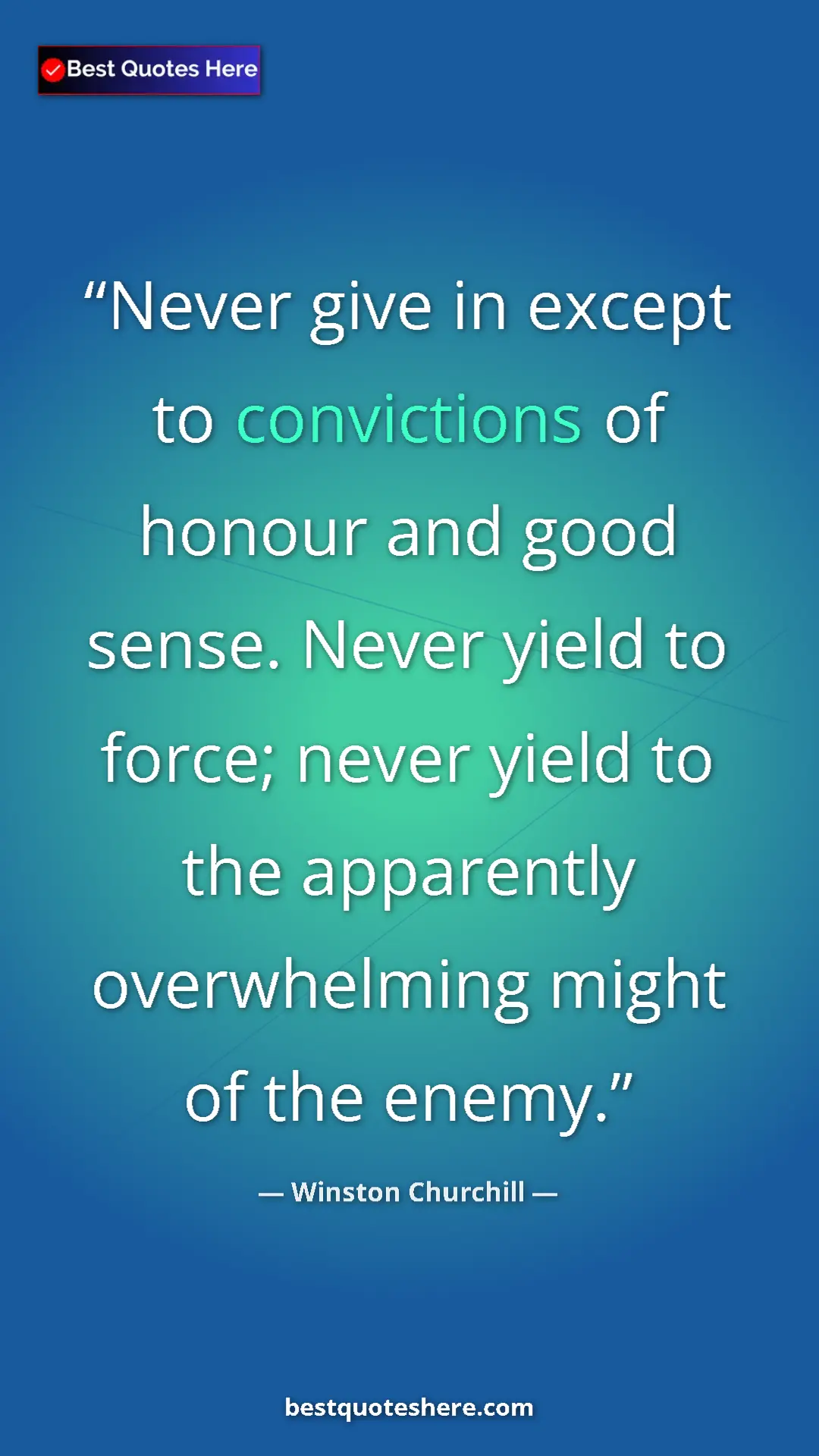 Pinterest quote poster by Winston Churchill: "Never give in except to convictions of honour and good..."