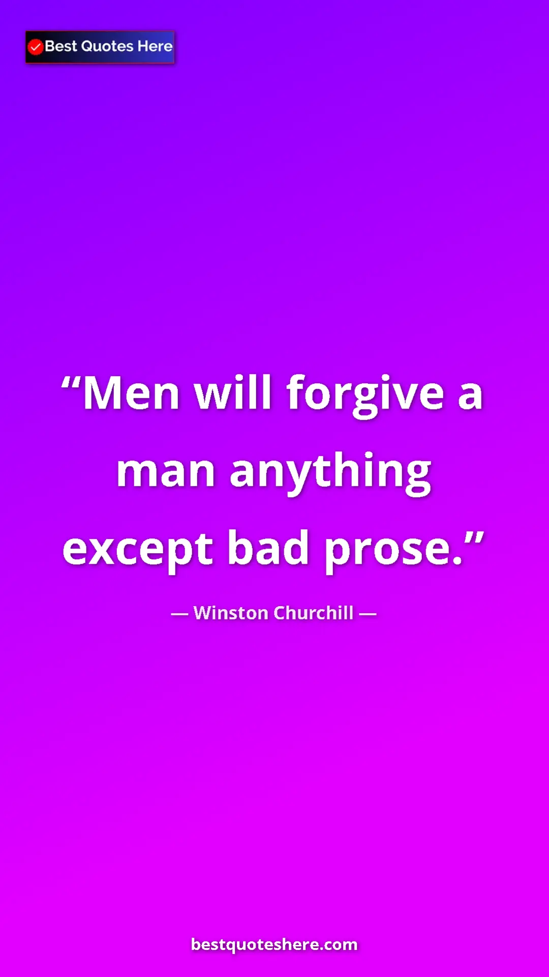Pinterest quote poster by Winston Churchill: "Men will forgive a man anything except bad prose."