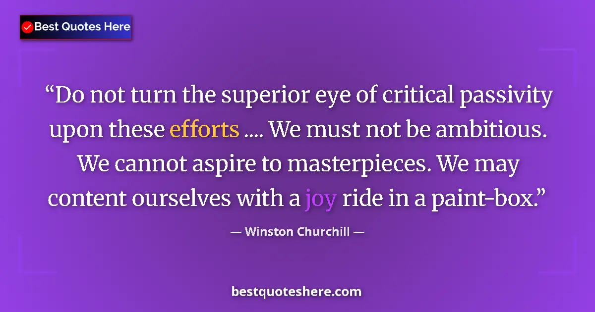 Quote by Winston Churchill: Do not turn the superior eye of critical passivity