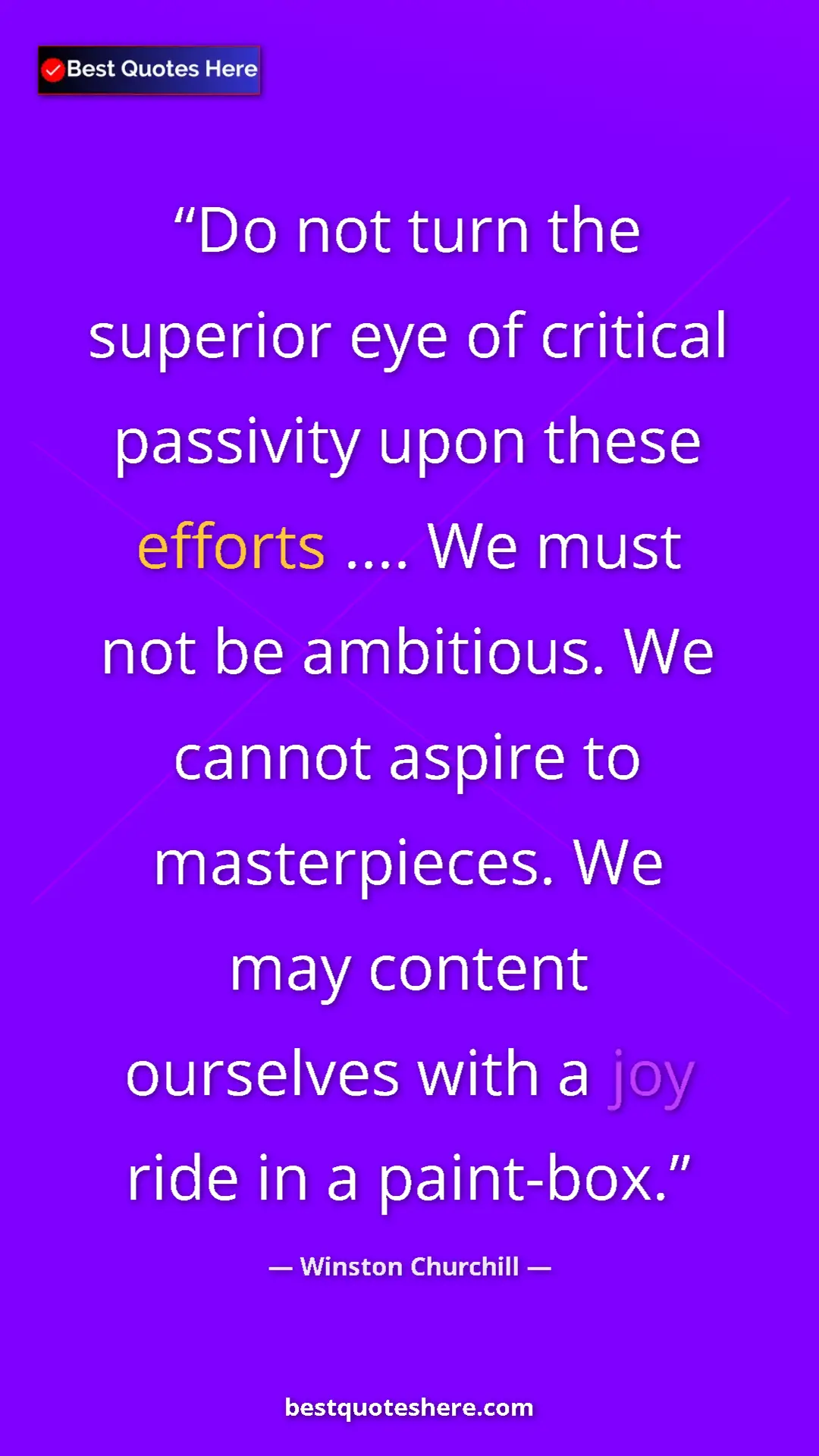 Winston Churchill Quote Card: "Do not turn the superior eye of critical passivity upon..." Pinterest quote poster by Winston Churchill: "Do not turn the superior eye of critical passivity upon..."