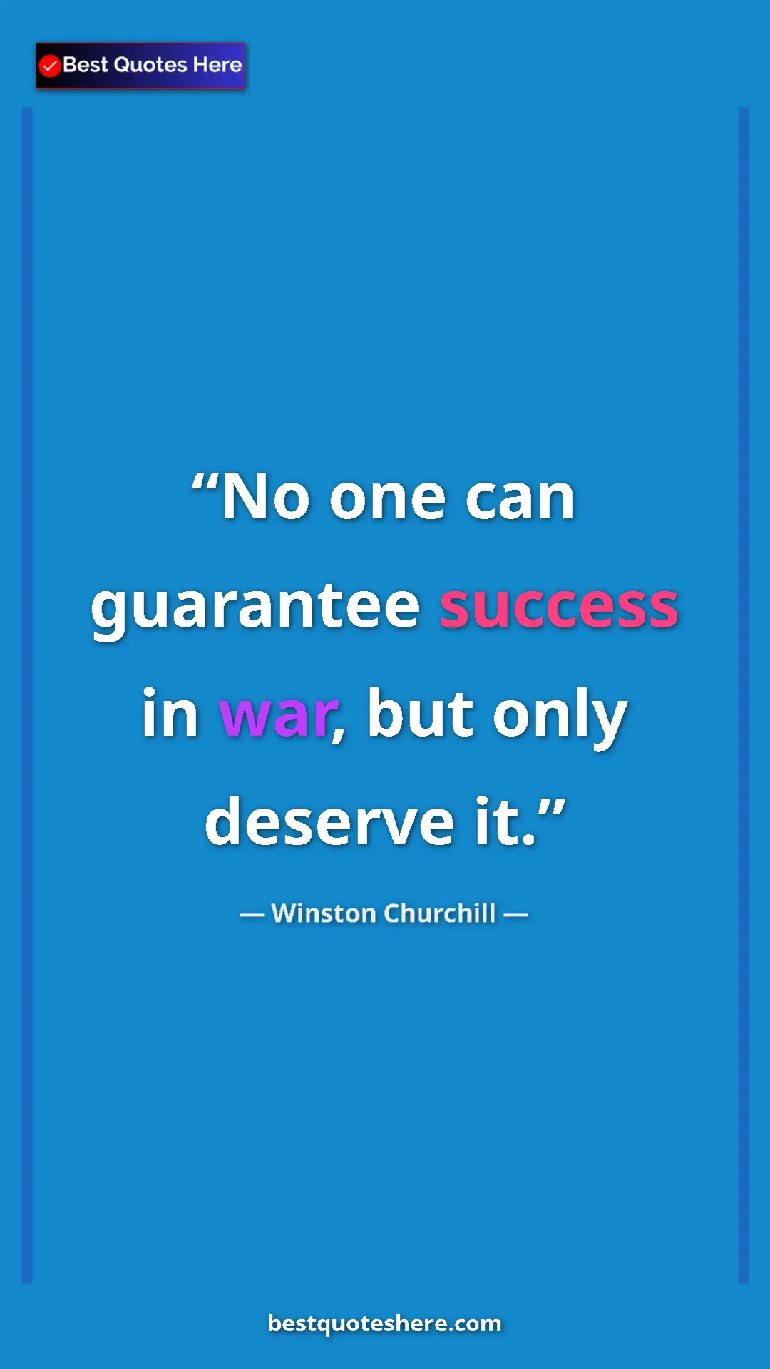 Pinterest quote poster by Winston Churchill: "No one can guarantee success in war, but only deserve it."