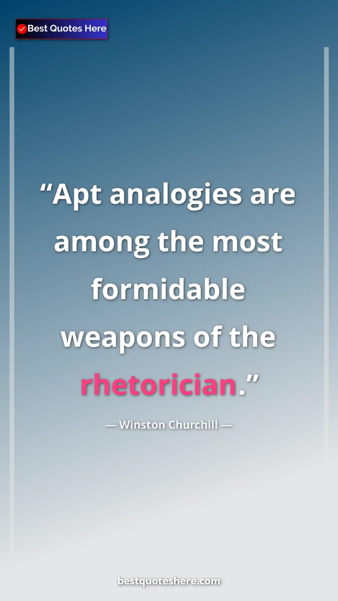 Pinterest quote poster by Winston Churchill: "Apt analogies are among the most formidable weapons of the r"