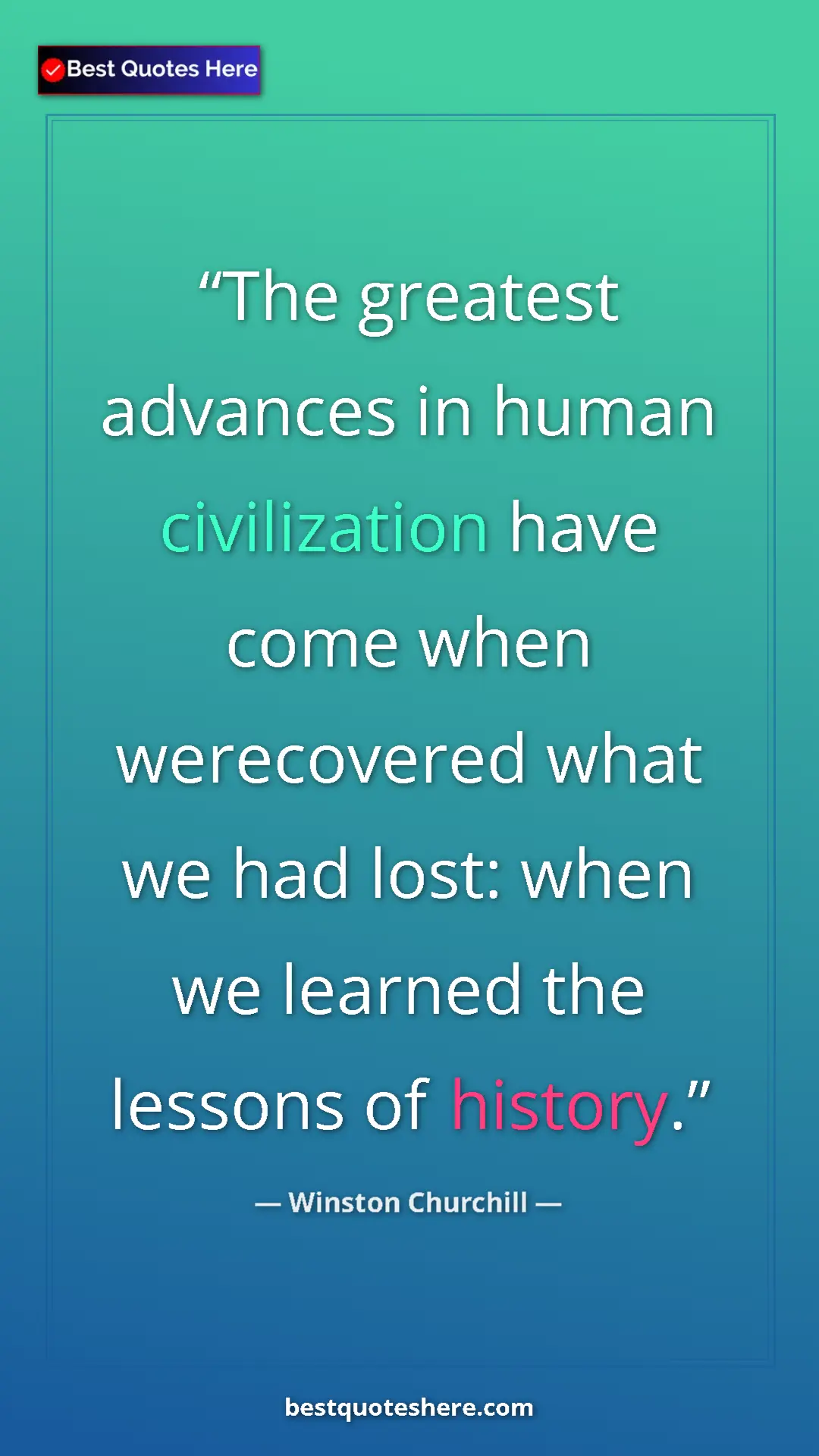 Winston Churchill Quote Card: "The greatest advances in human civilization have come when..." Pinterest quote poster by Winston Churchill: "The greatest advances in human civilization have come when..."
