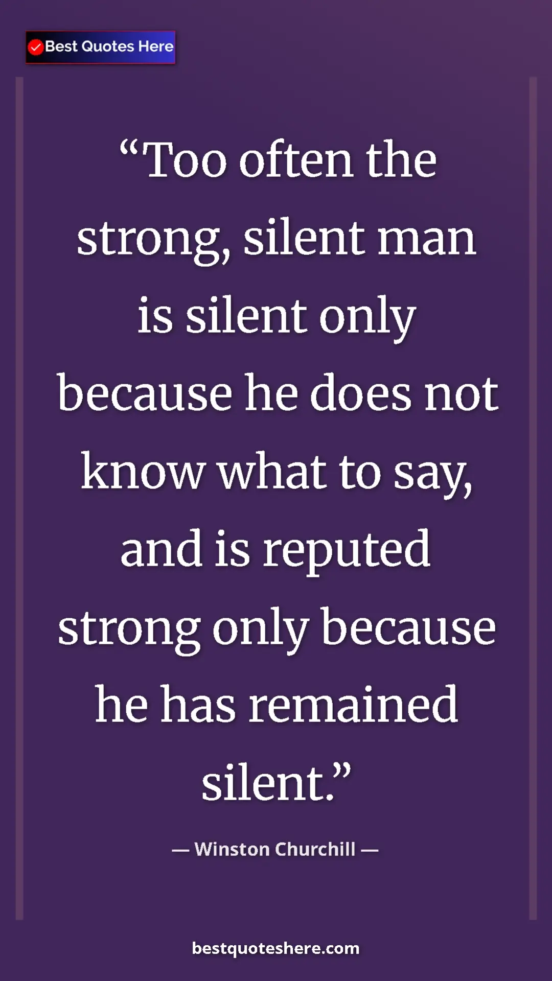 Pinterest quote poster by Winston Churchill: "Too often the strong, silent man is silent only because he..."