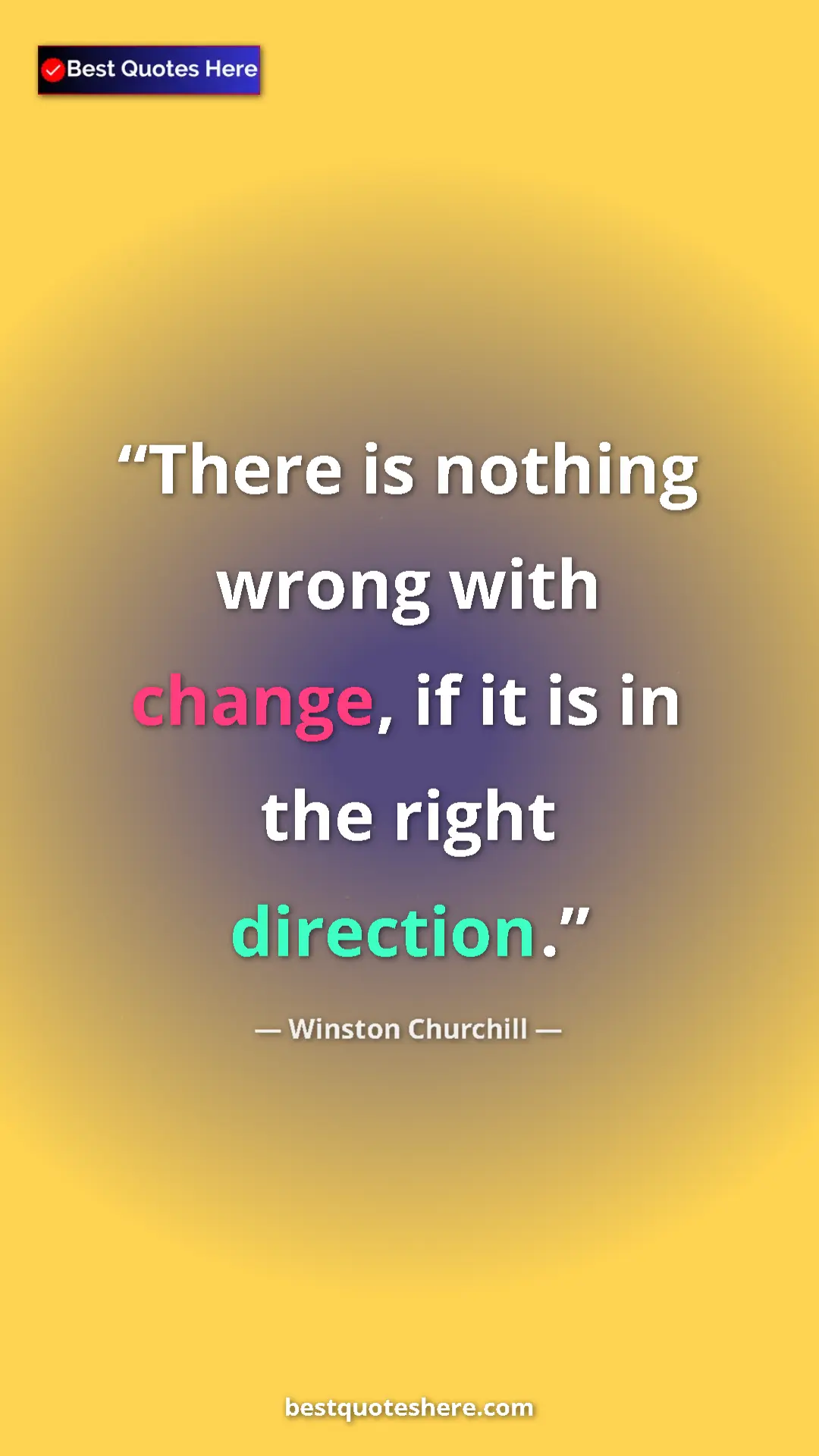 Winston Churchill Quote Card: "There is nothing wrong with change, if it is in the right..." Pinterest quote poster by Winston Churchill: "There is nothing wrong with change, if it is in the right..."