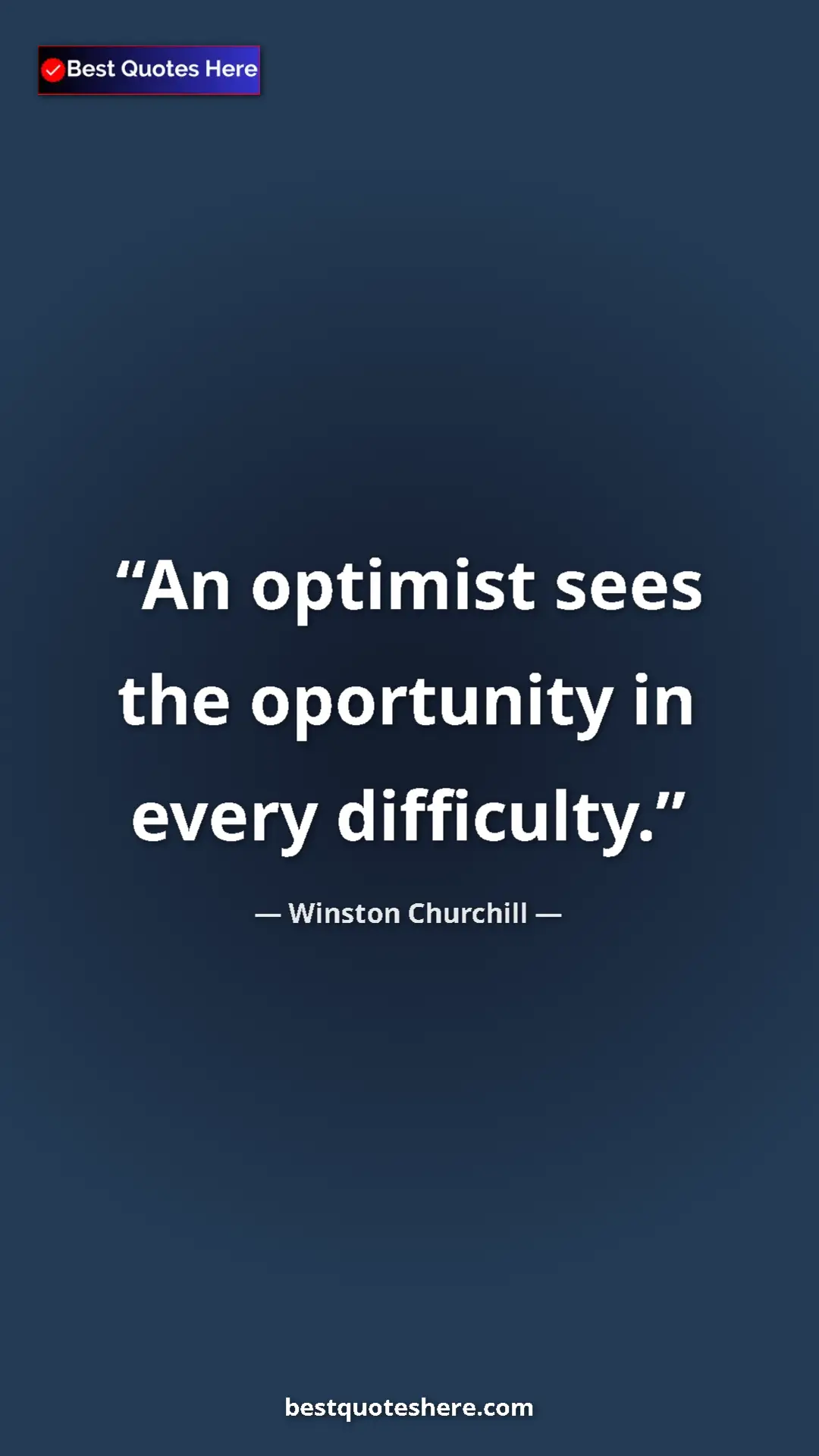Winston Churchill Quote Card: "An optimist sees the oportunity in every difficulty." Pinterest quote poster by Winston Churchill: "An optimist sees the oportunity in every difficulty."