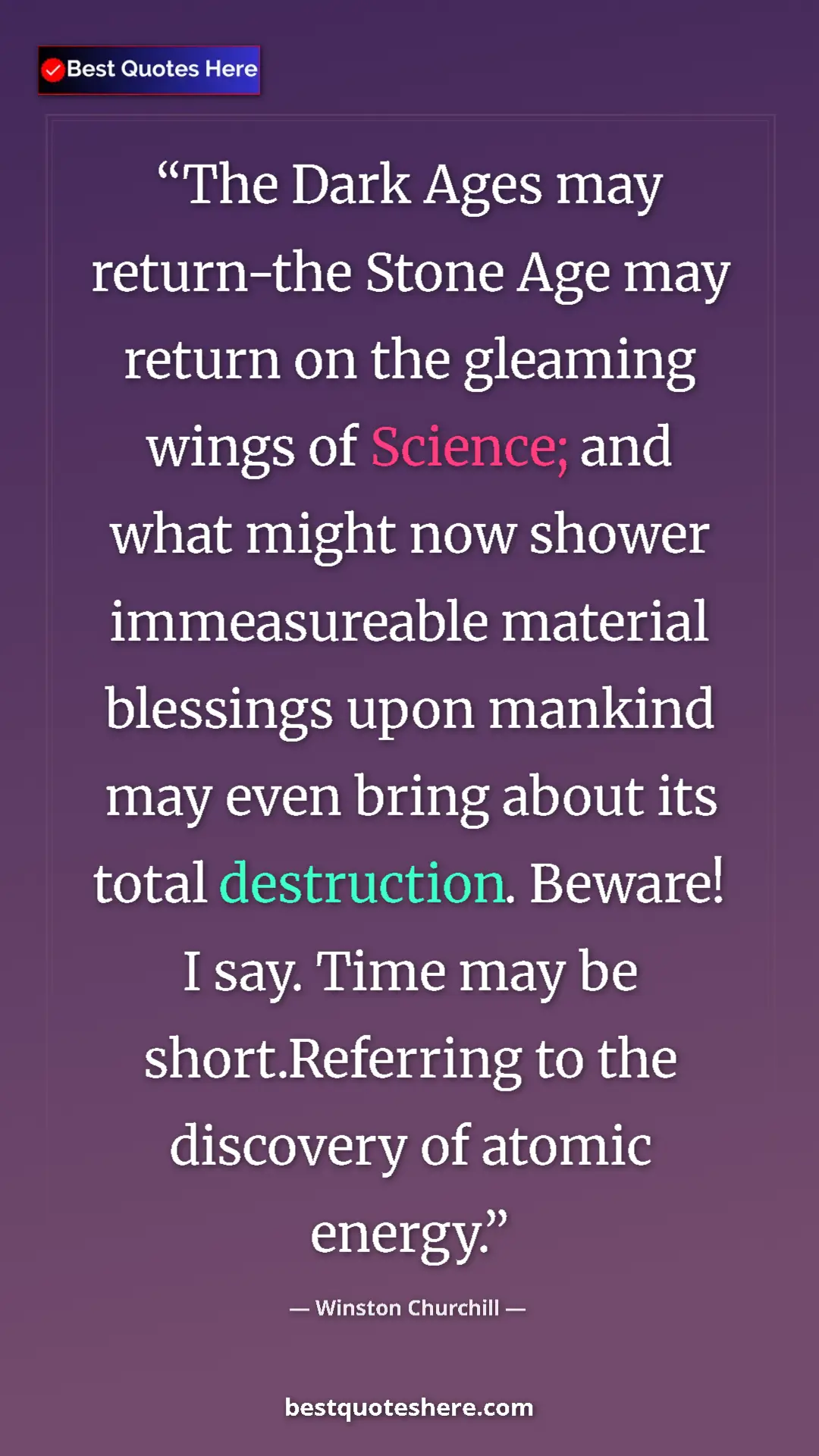 Pinterest quote poster by Winston Churchill: "The Dark Ages may return-the Stone Age may return on the..."