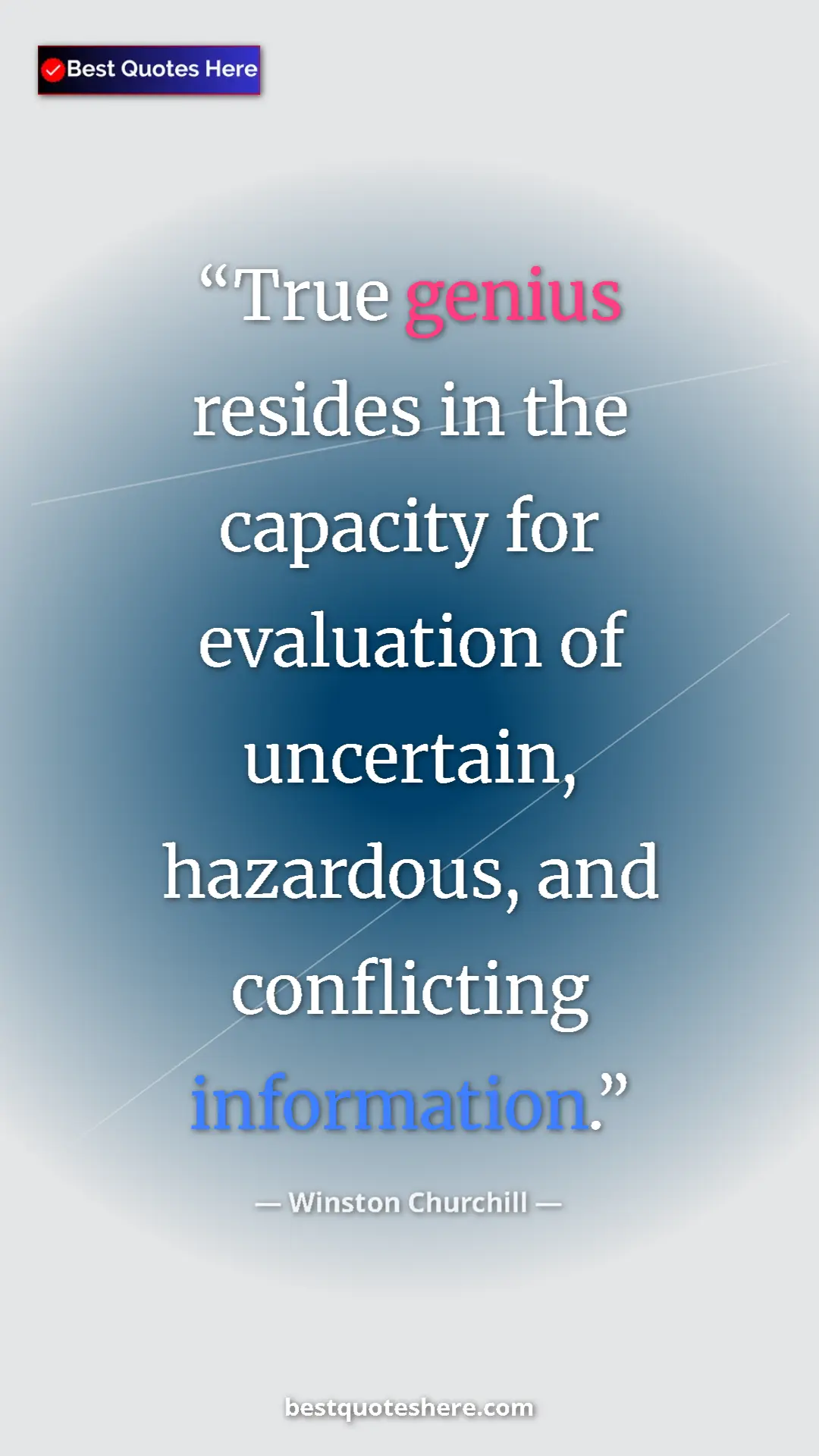 Winston Churchill Quote Card: "True genius resides in the capacity for evaluation of..." Pinterest quote poster by Winston Churchill: "True genius resides in the capacity for evaluation of..."