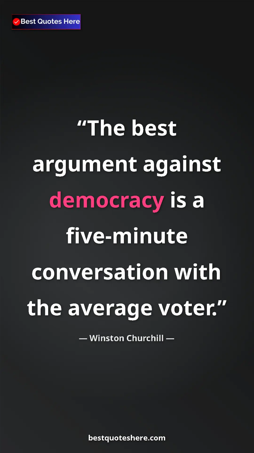 Winston Churchill Quote Card: "The best argument against democracy is a five-minute..." Pinterest quote poster by Winston Churchill: "The best argument against democracy is a five-minute..."
