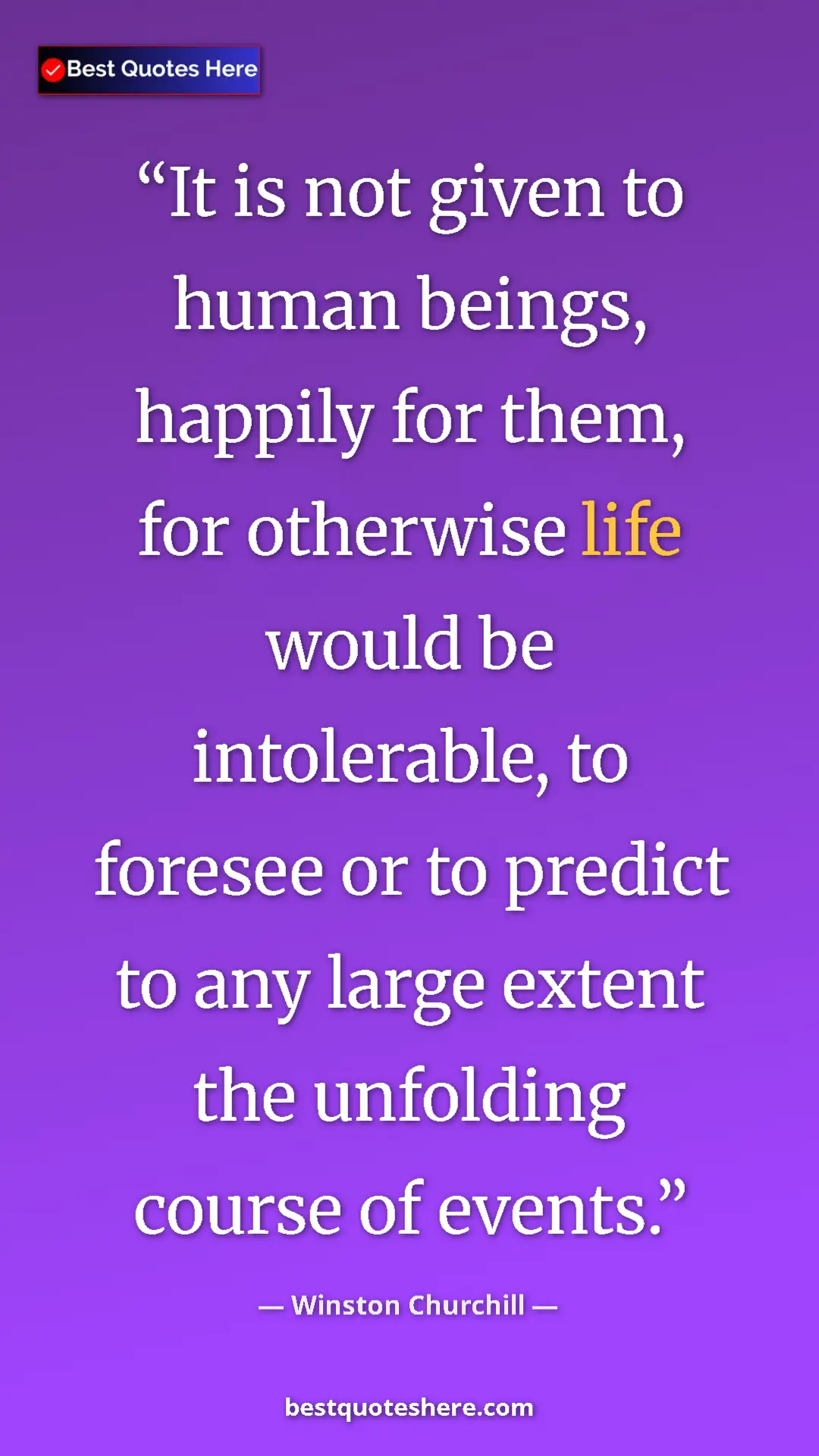 Pinterest quote poster by Winston Churchill: "It is not given to human beings, happily for them, for..."