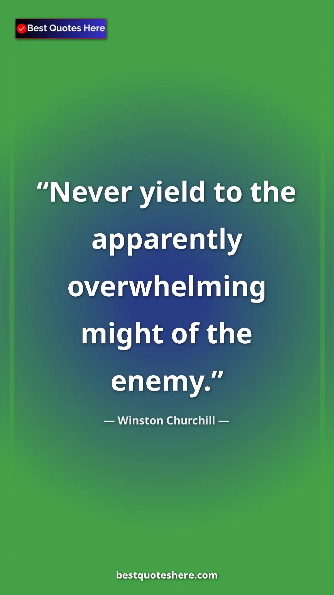 Winston Churchill Quote Card: "Never yield to the apparently overwhelming might of the enem" Pinterest quote poster by Winston Churchill: "Never yield to the apparently overwhelming might of the enem"