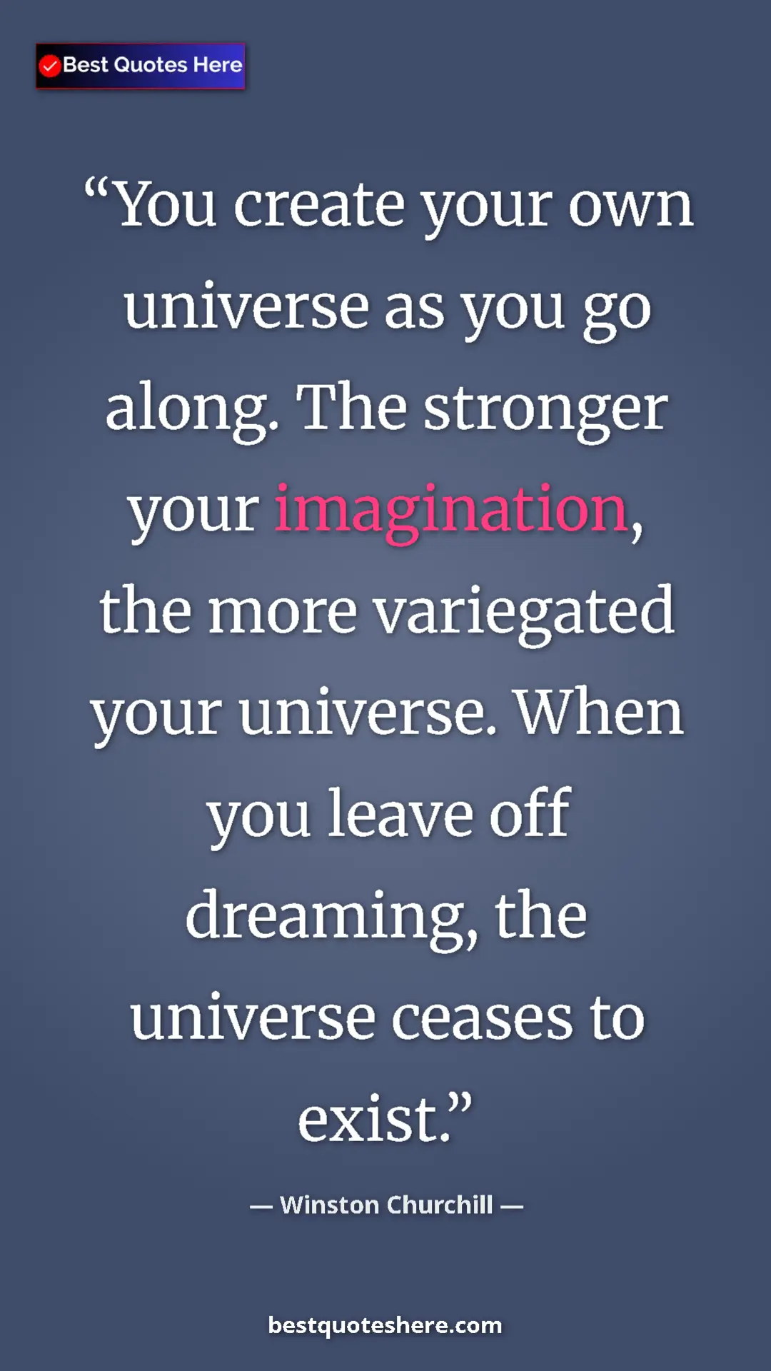 Pinterest quote poster by Winston Churchill: "You create your own universe as you go along. The stronger..."