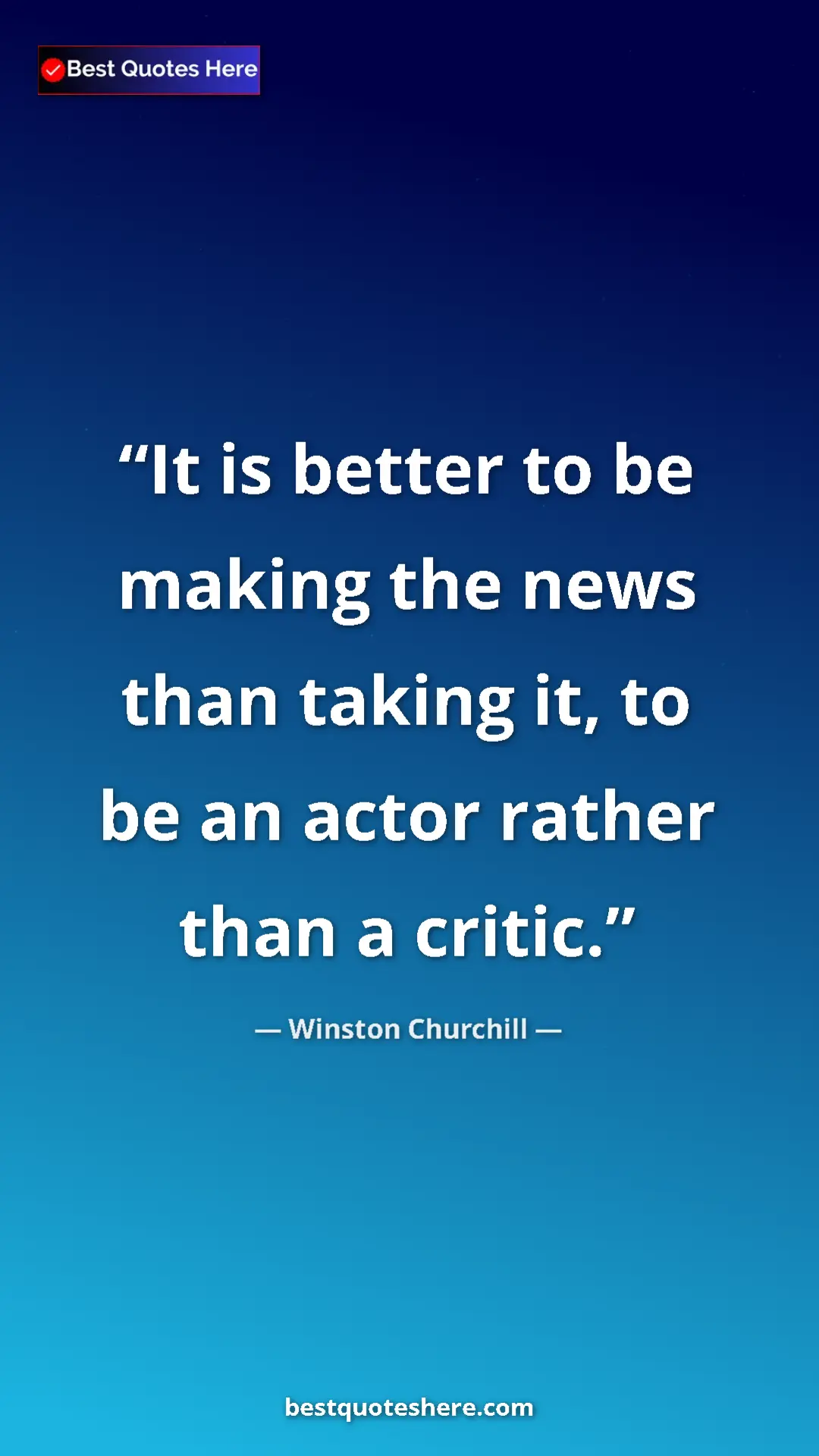 Winston Churchill Quote Card: "It is better to be making the news than taking it, to be an..." Pinterest quote poster by Winston Churchill: "It is better to be making the news than taking it, to be an..."