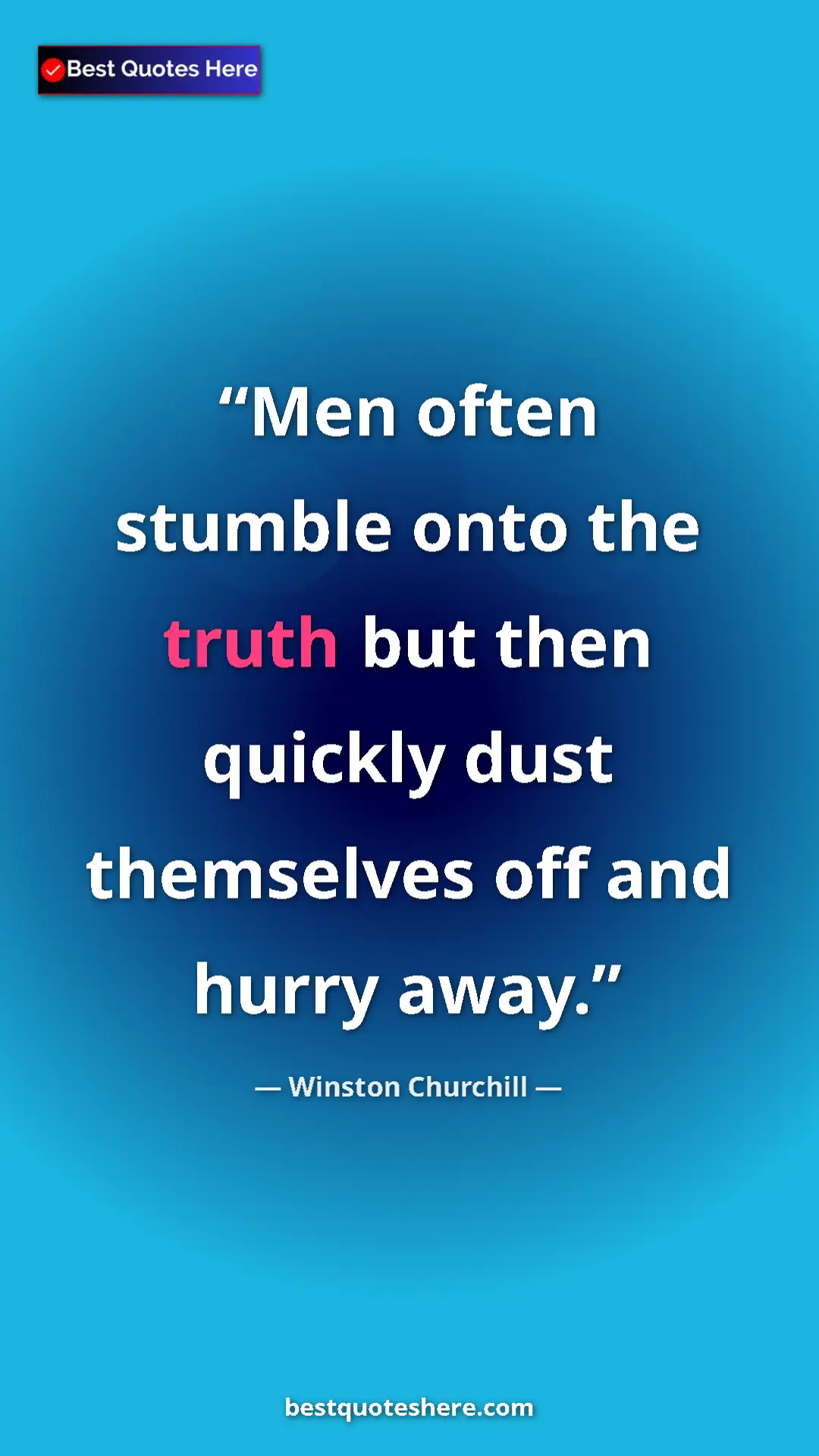 Pinterest quote poster by Winston Churchill: "Men often stumble onto the truth but then quickly dust..."