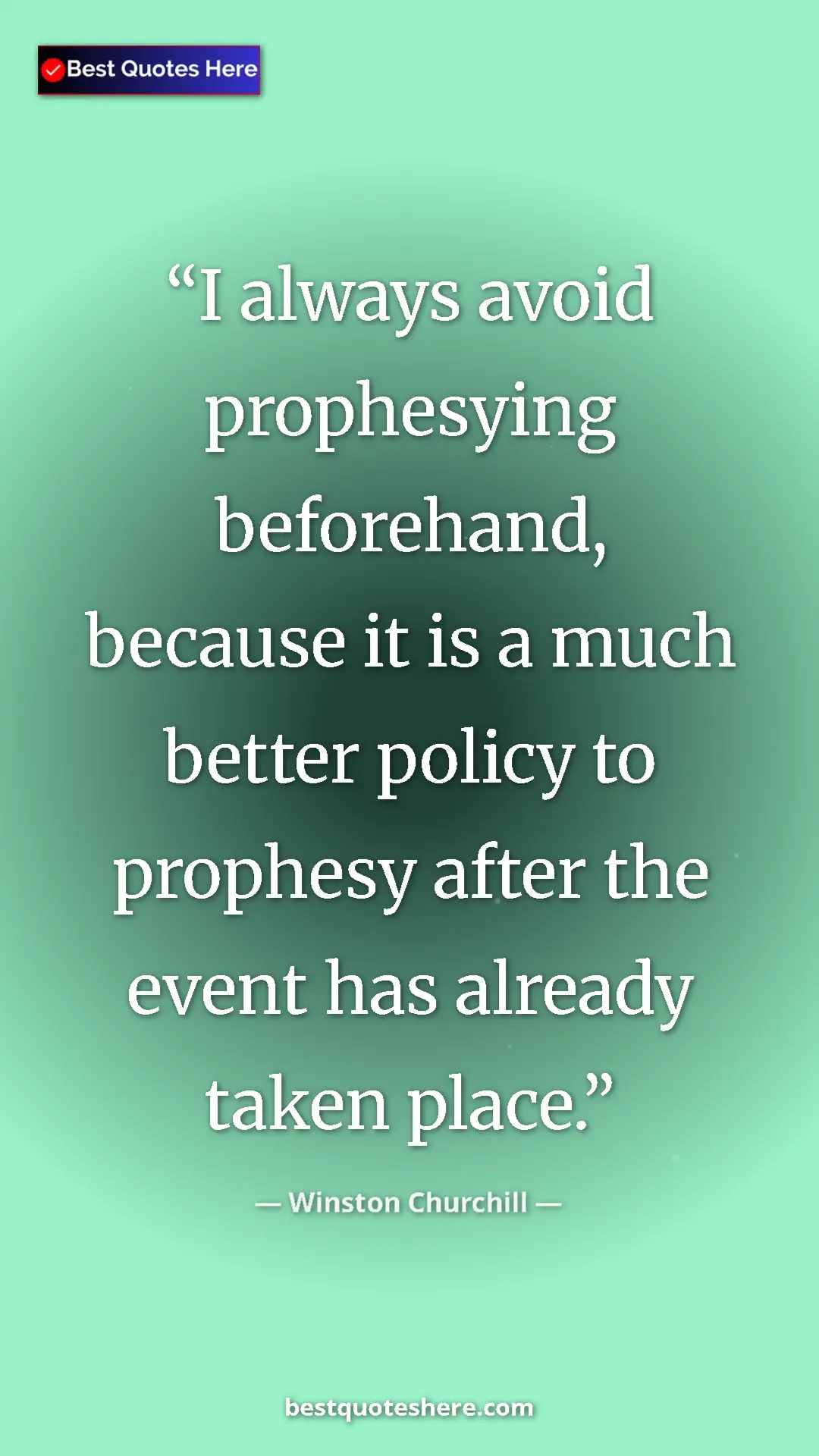 Winston Churchill Quote Card: "I always avoid prophesying beforehand, because it is a much..." Pinterest quote poster by Winston Churchill: "I always avoid prophesying beforehand, because it is a much..."