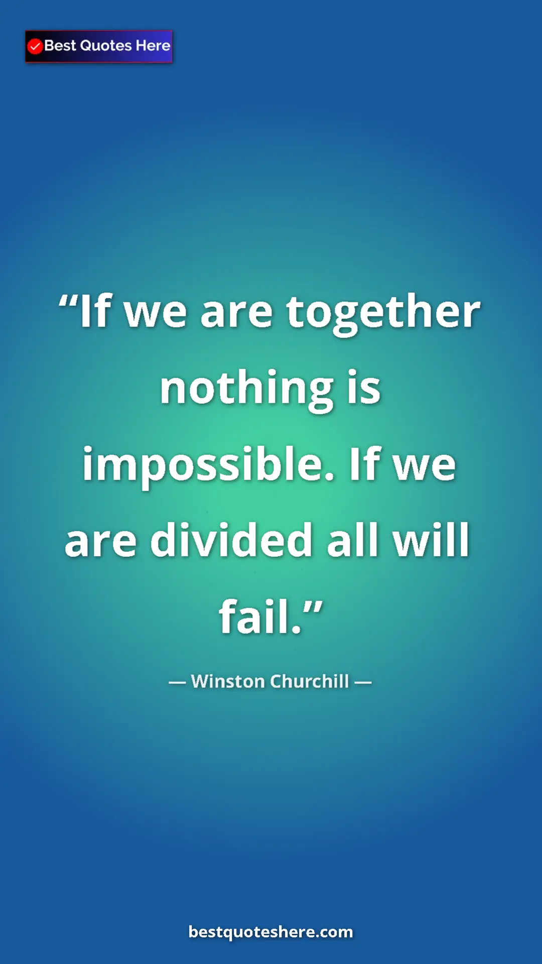 Winston Churchill Quote Card: "If we are together nothing is impossible. If we are divided..." Pinterest quote poster by Winston Churchill: "If we are together nothing is impossible. If we are divided..."