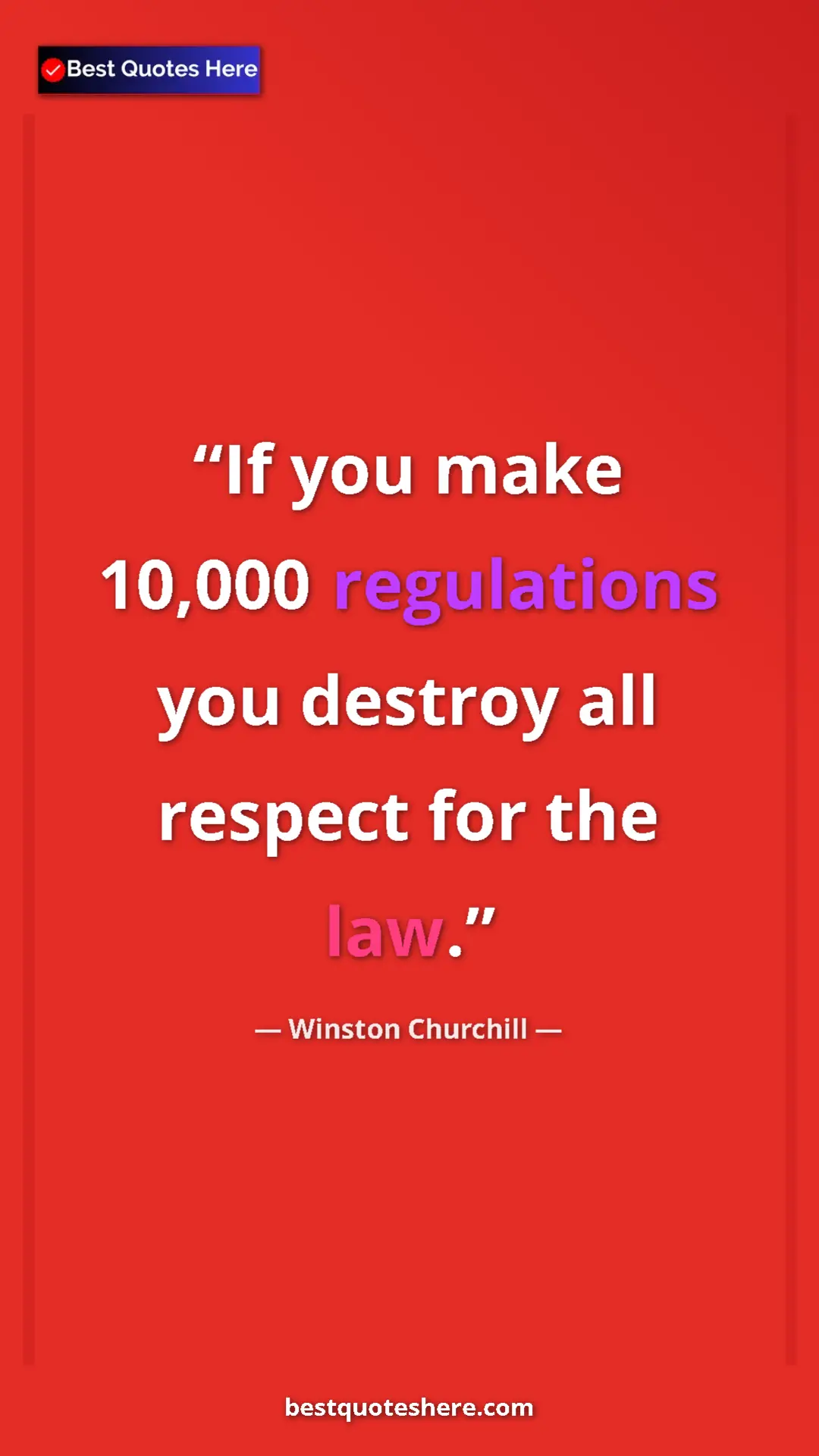 Pinterest quote poster by Winston Churchill: "If you make 10,000 regulations you destroy all respect for..."