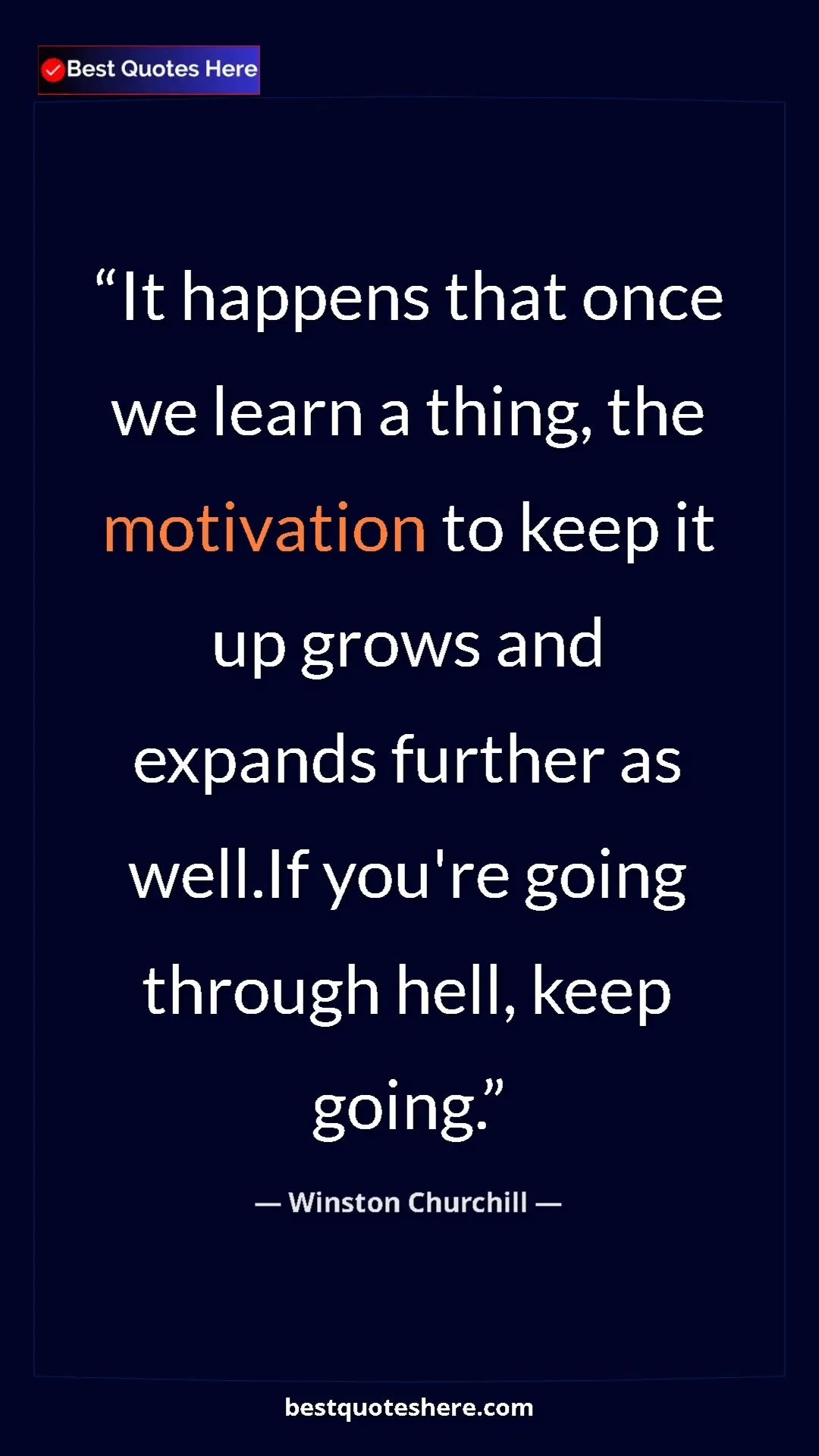 Winston Churchill Quote Card: "It happens that once we learn a thing, the motivation to..." Pinterest quote poster by Winston Churchill: "It happens that once we learn a thing, the motivation to..."