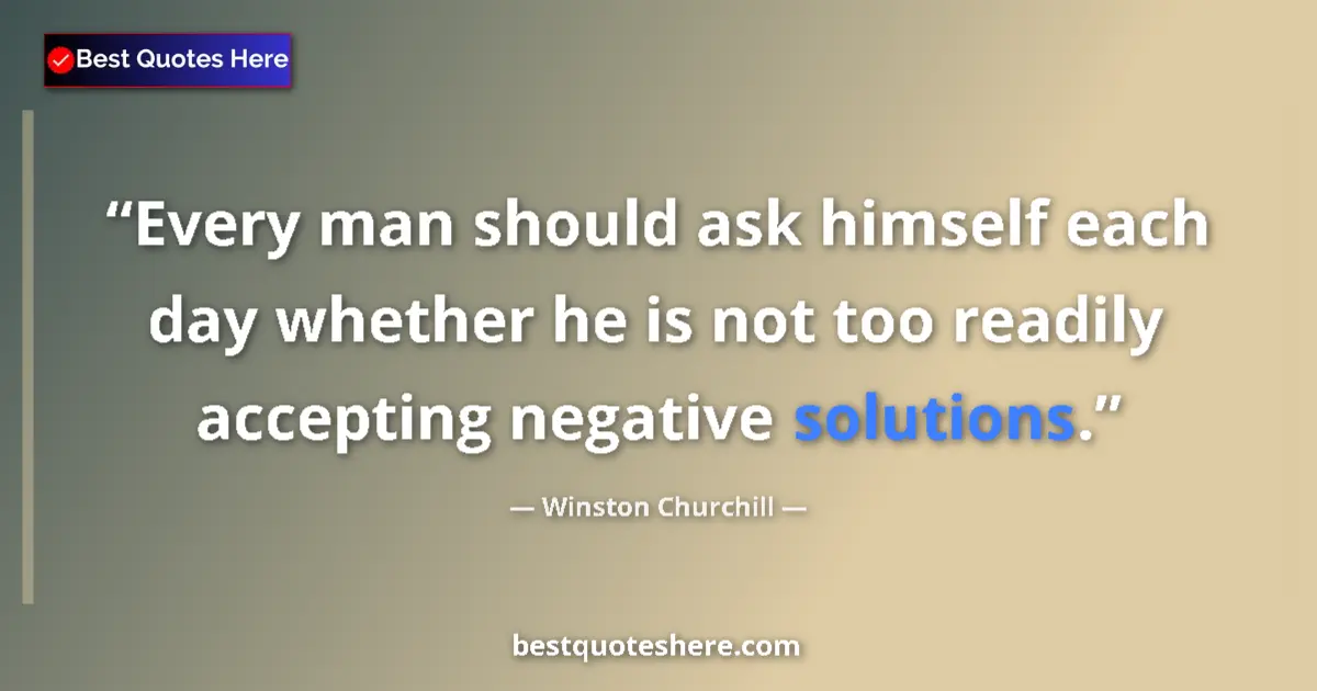 Quote by Winston Churchill: Every man should ask himself each day whether he i