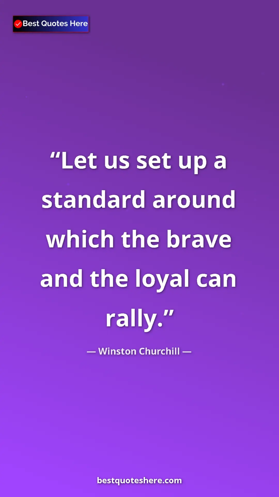 Winston Churchill Quote Card: "Let us set up a standard around which the brave and the..." Pinterest quote poster by Winston Churchill: "Let us set up a standard around which the brave and the..."