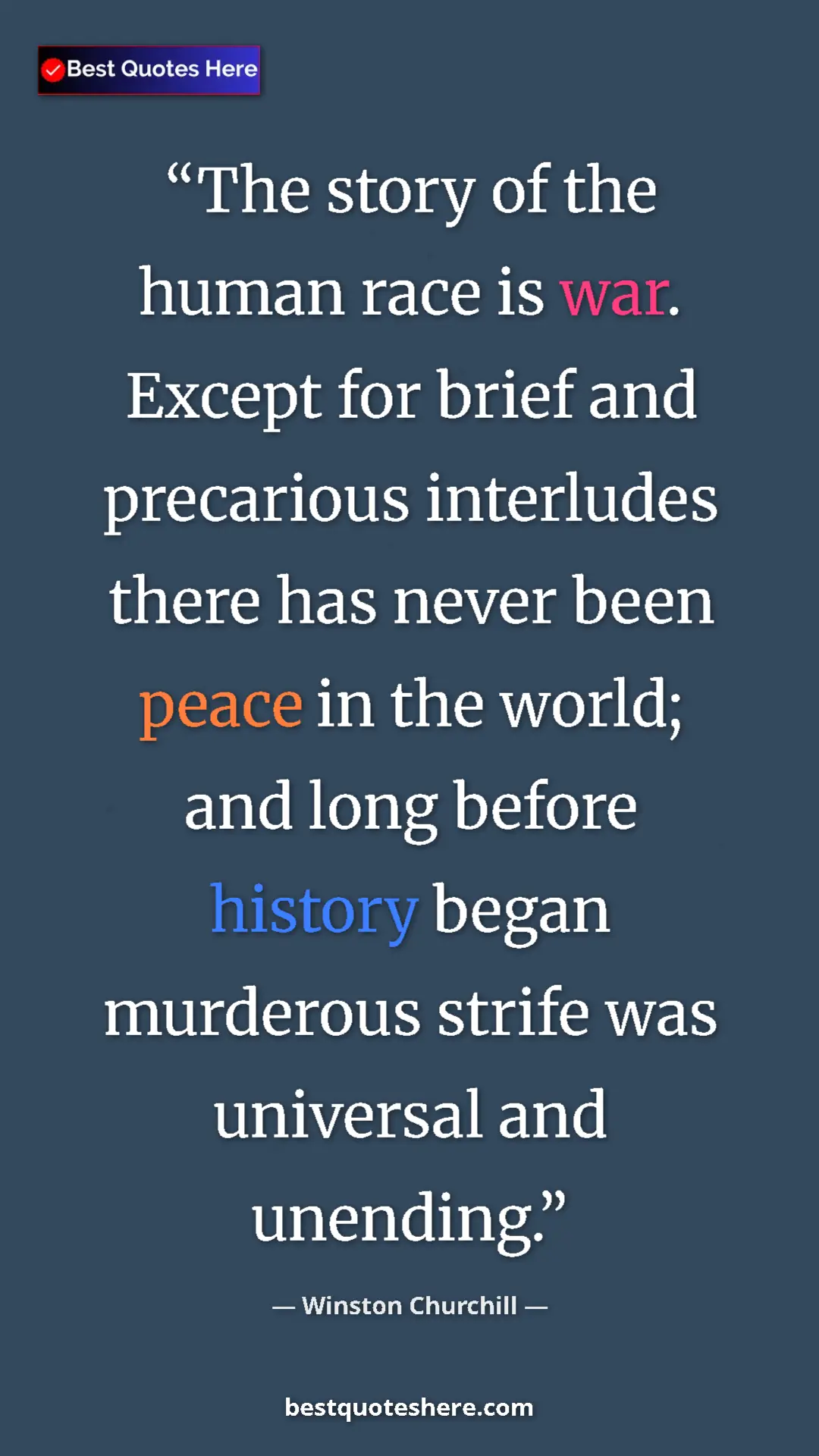 Winston Churchill Quote Card: "The story of the human race is war. Except for brief and pre" Pinterest quote poster by Winston Churchill: "The story of the human race is war. Except for brief and pre"