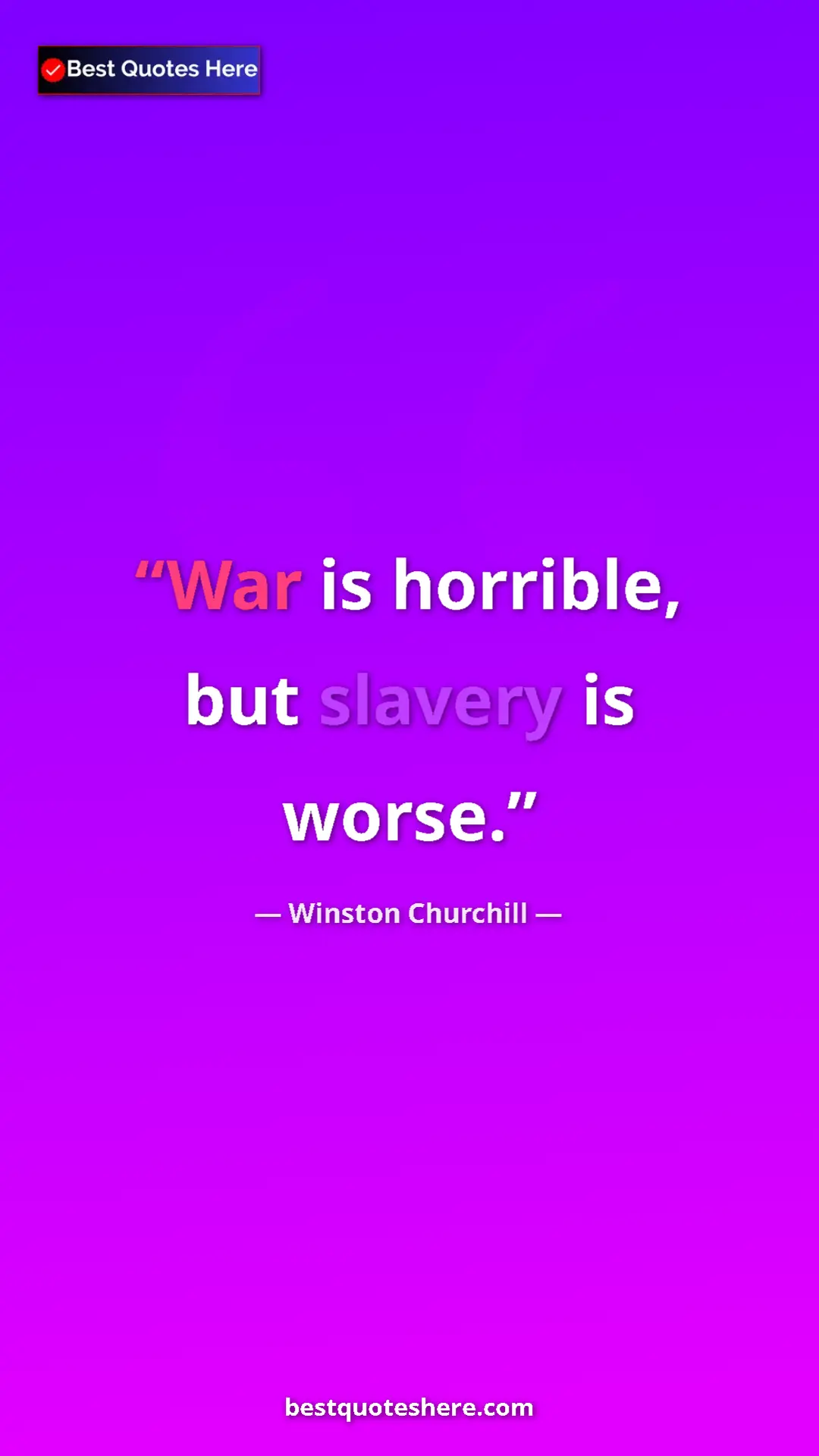 Pinterest quote poster by Winston Churchill: "War is horrible, but slavery is worse."