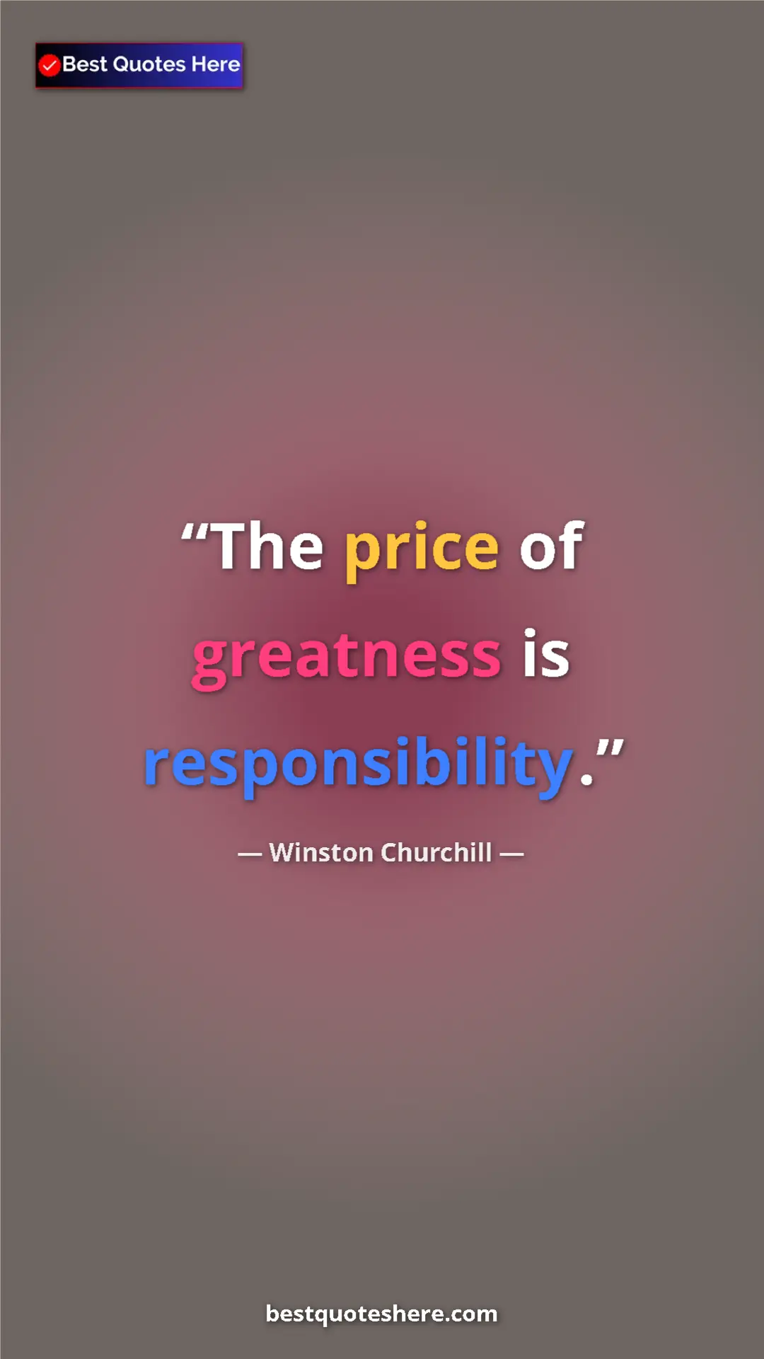 Winston Churchill Quote Card: "The price of greatness is responsibility." Pinterest quote poster by Winston Churchill: "The price of greatness is responsibility."